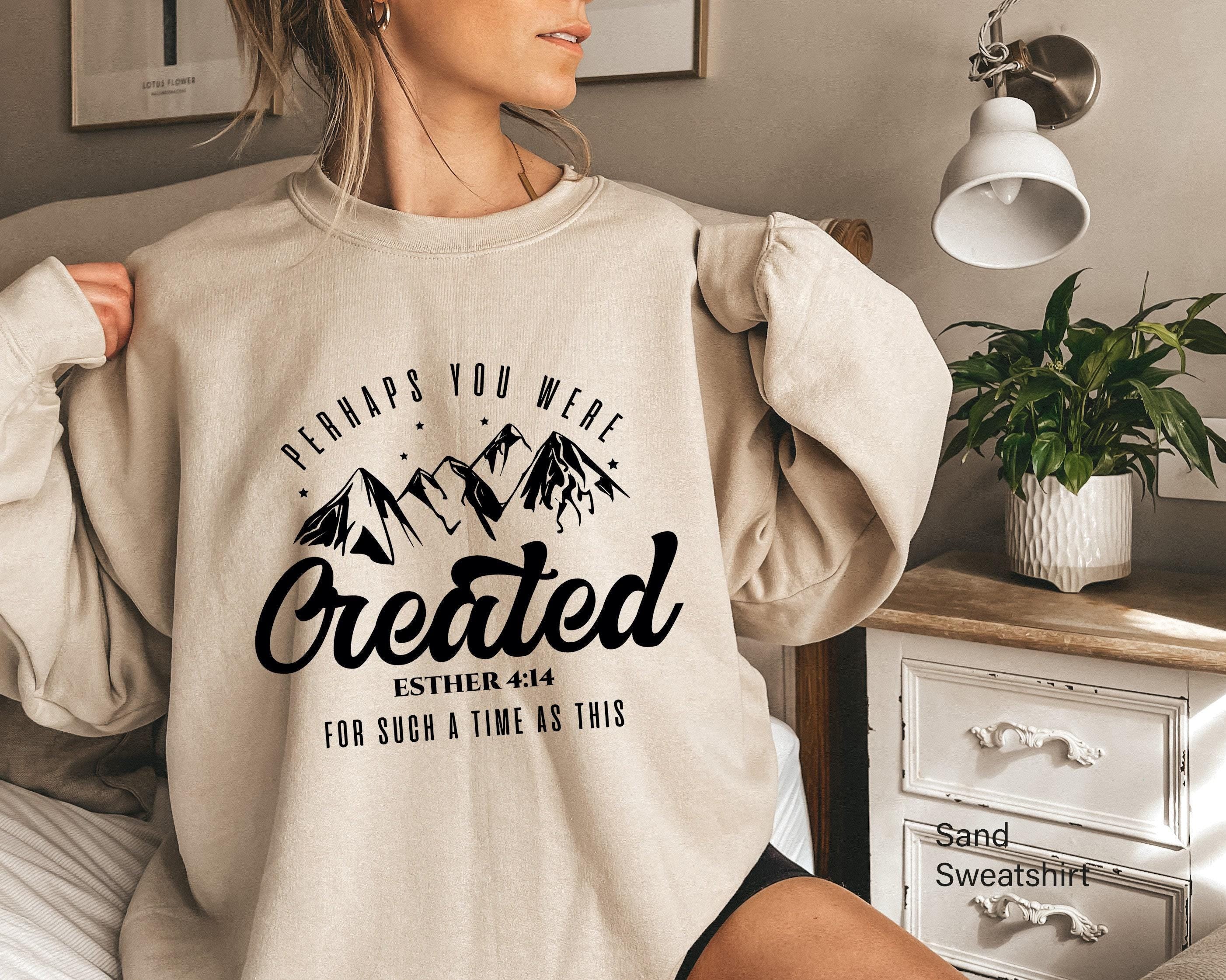 Perhaps You Were Created Sweatshirt, Christian Shirt, Esther 4:14 Hoodie, Faith T shirt, Religious Tshirt, Gifts for Chr