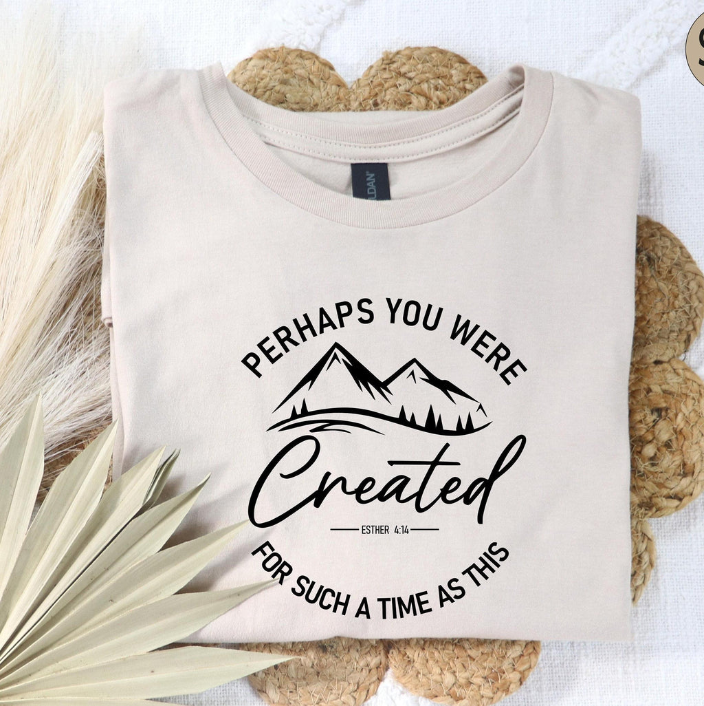Perhaps You Were Created Shirt, Christian Shirts, Esther 4:14 Shirt, Faith Shirt, Religious Shirt, Gifts for Christians