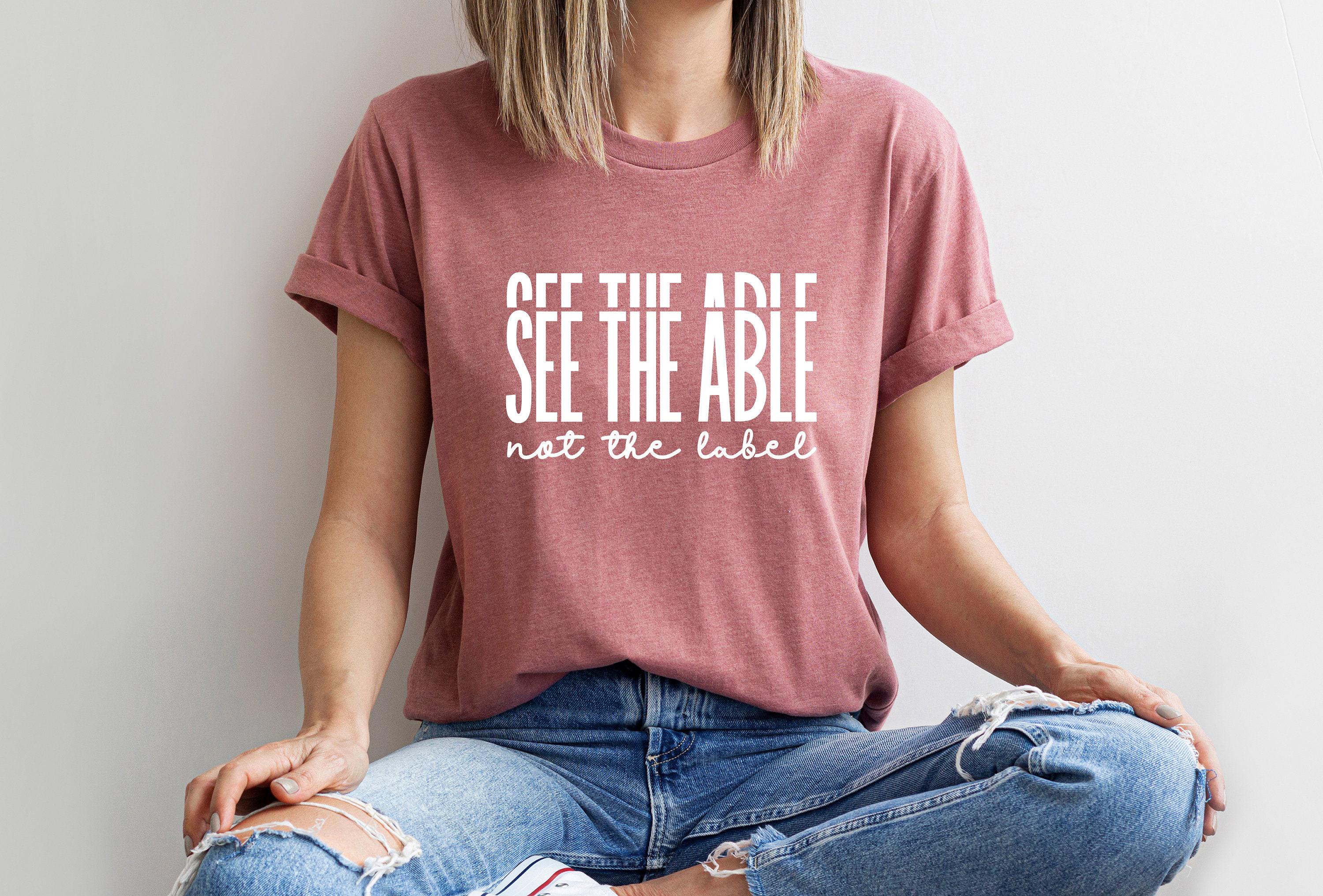 See The Able Not The Label Sweatshirt, Neurodiversity Shirt, Autism Awareness Hoodie, Special Education Tee, Gift For Sp