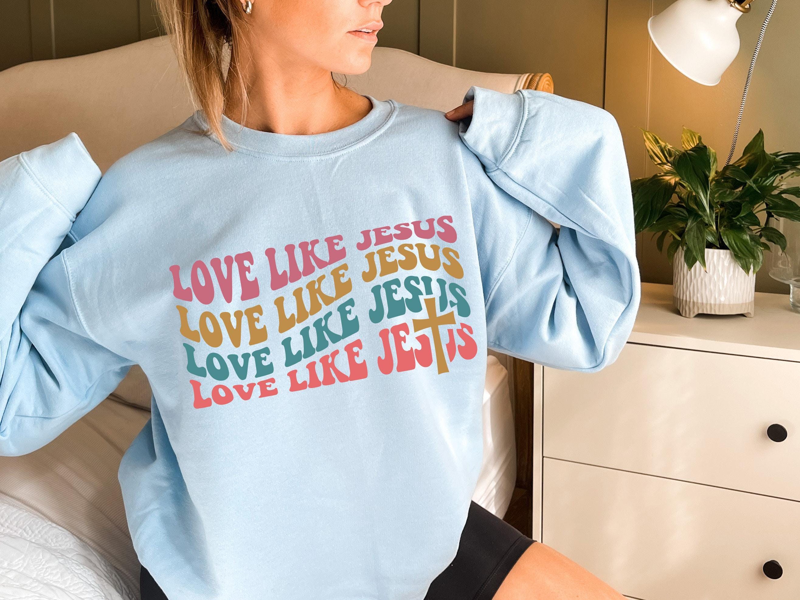 Love Like Jesus Shirt, Aesthetic Christian Sweatshirt, Women's Religious Shirt, Faith Tshirt, Christian Gifts For Her, Catholic Gifts