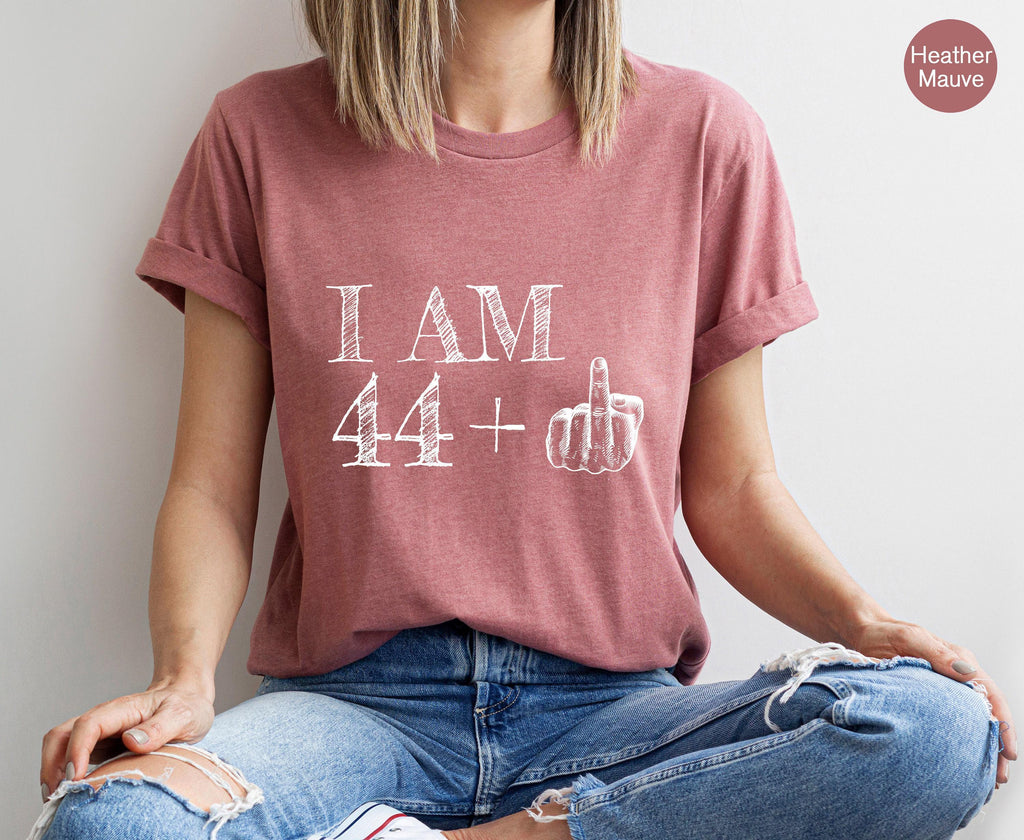 I'm 45 Plus Middle Finger Shirt, Women's 45th Birthday Shirt, Funny Birthday Tshirt, 50th Birthday Gifts For Her, Friend Birthday Gift
