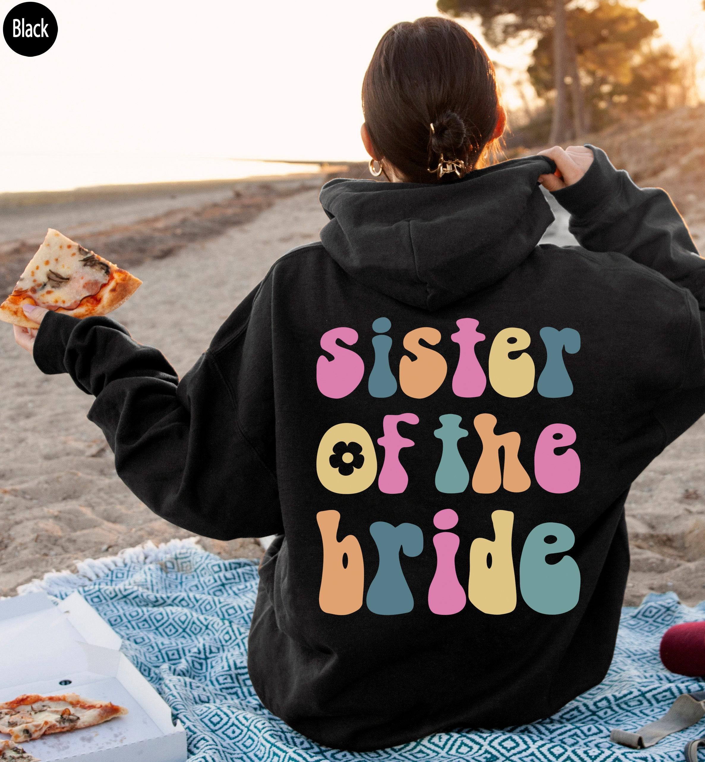 Boho Sister Of The Bride Shirt, Sister's Wedding Sweatshirt, Bachelorette Party Shirt, Trendy Maid Of Honor Hoodie, Brid