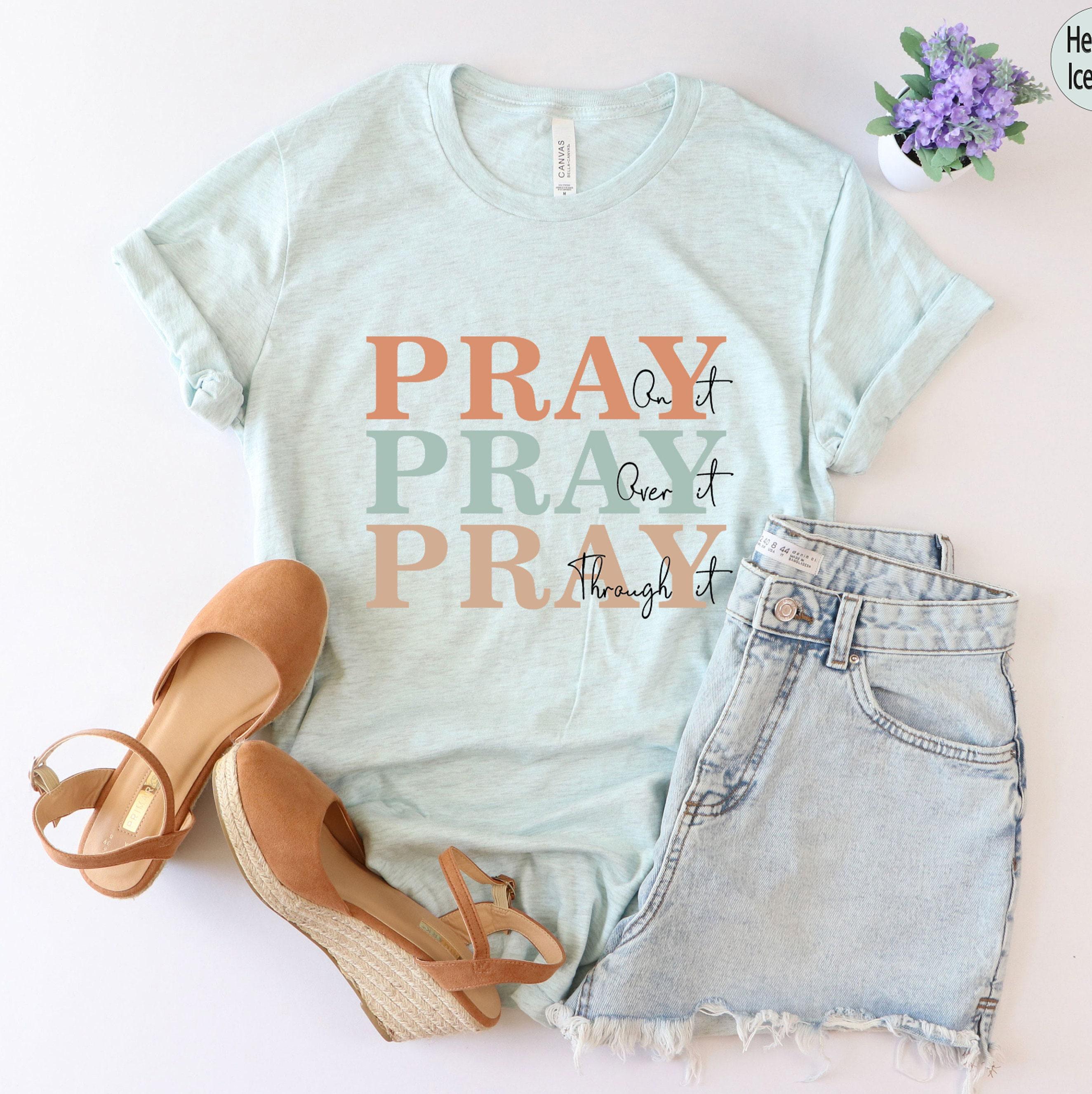 Christian Sweatshirt, Pray On It Shirt, Pray Over It Tshirt, Pray Through It Shirt, Faith Hoodie, Religious Gifts For Women, Pray Tee