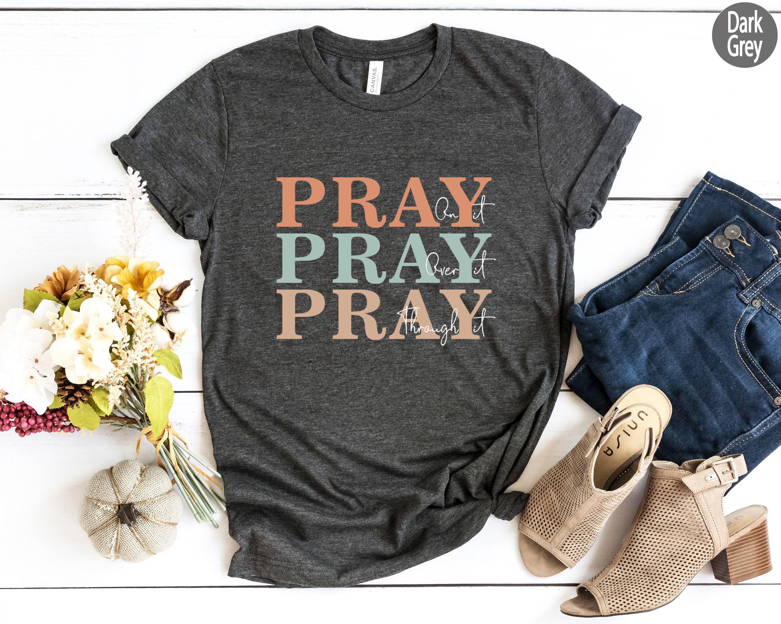 Christian Sweatshirt, Pray On It Shirt, Pray Over It Tshirt, Pray Through It Shirt, Faith Hoodie, Religious Gifts For Women, Pray Tee