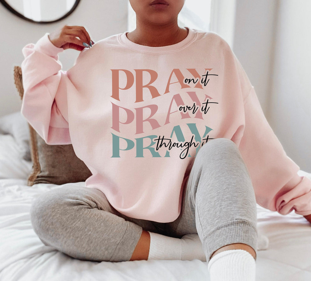 Aesthetic Christian Sweatshirt, Pray On It Shirt, Pray Over It Pray Through It Shirt, Religious Shirts, Faith Hoodie, Christian Gifts