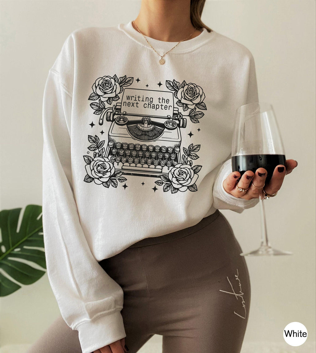 Writing The Next Chapter Sweatshirt | Writer Tee For Women, Bestie Birthday Gift, Best Friend Gift, Teenage Girl Gifts, Gift For Best Friend