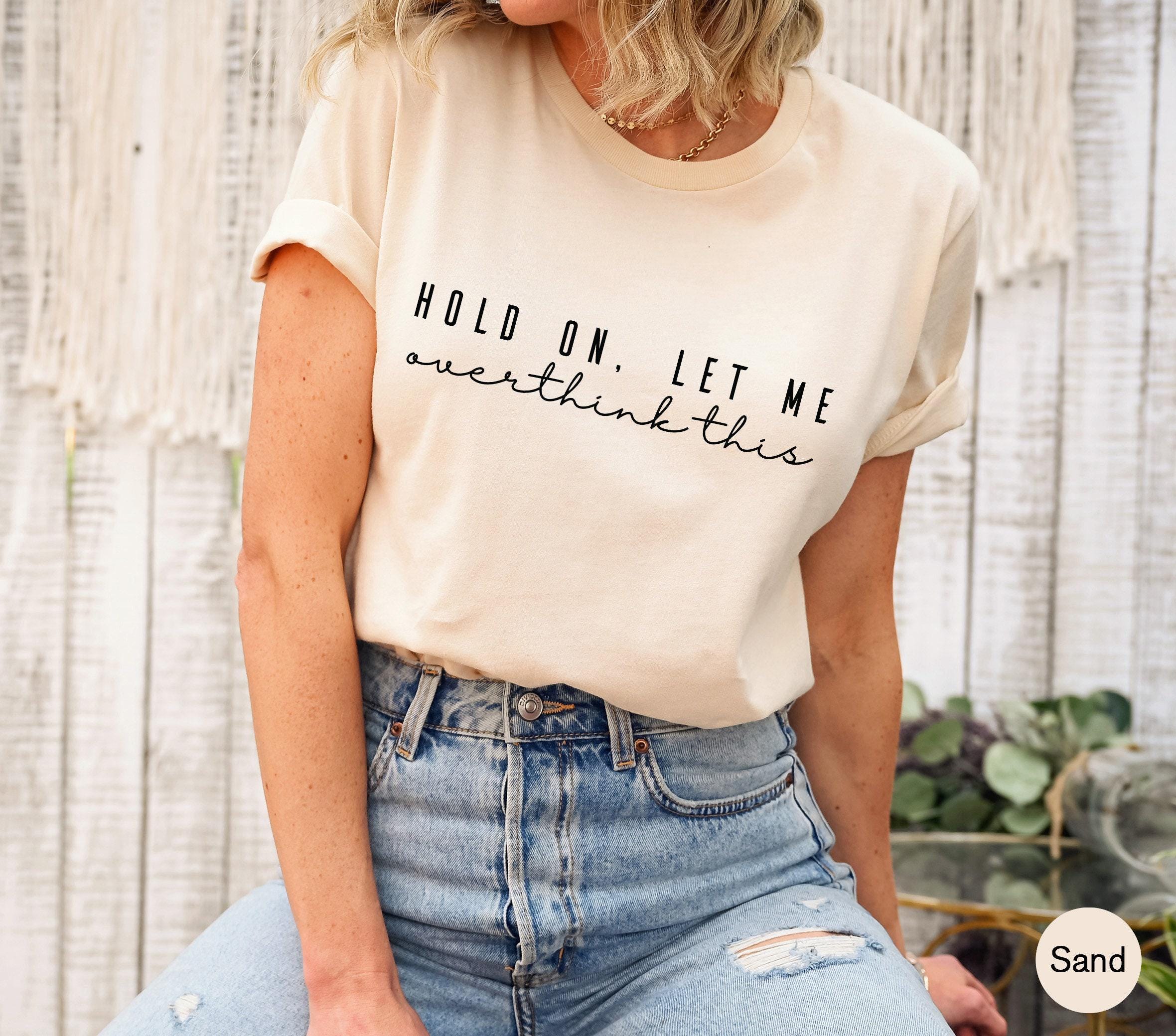 Hold On Let Me Overthink This Sweatshirt | Motivational Hoodie For Women, Therapist Gift, Mental Health Shirt, Therapy Sweater, Care Self