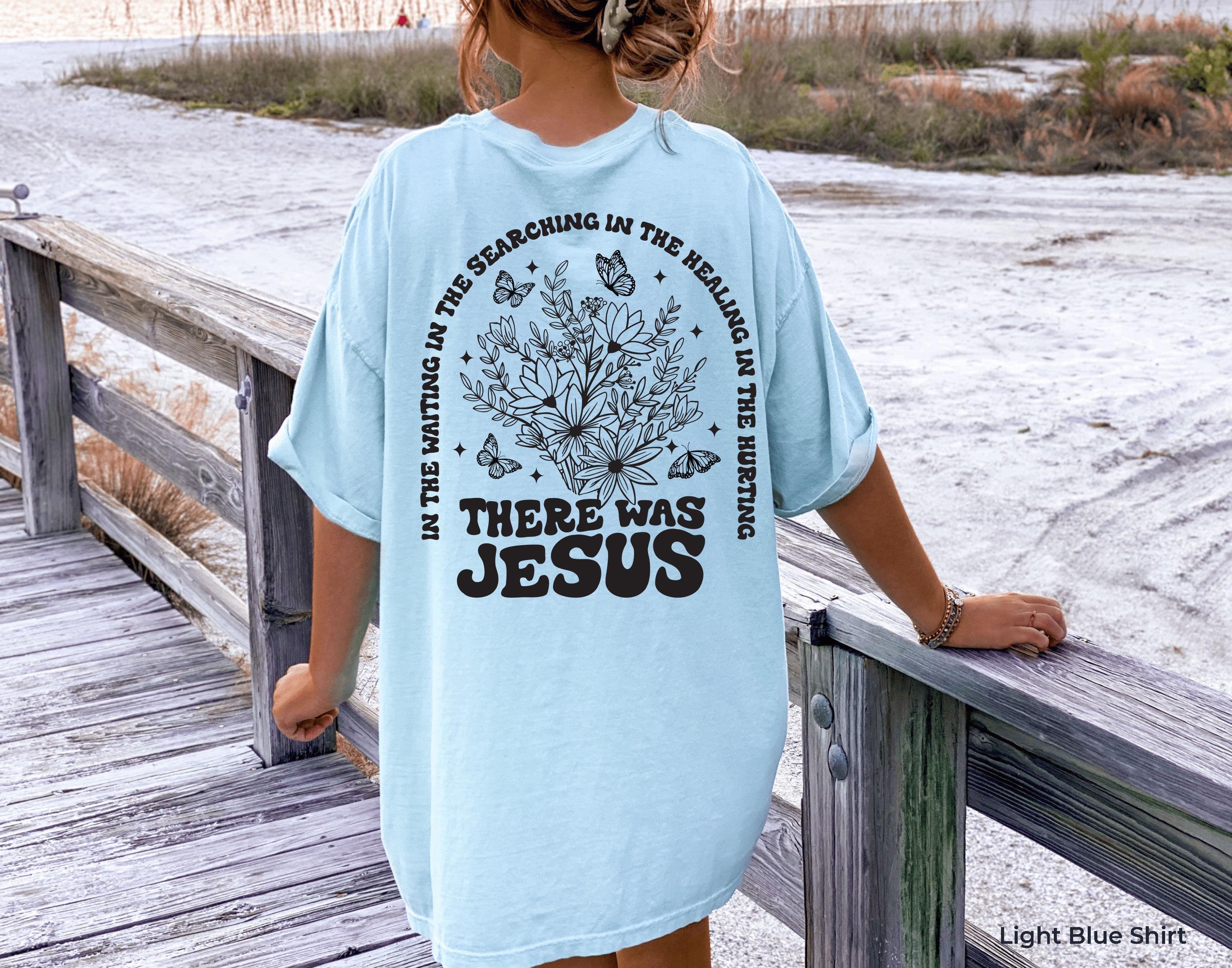 There Was Jesus Shirt | Floral Faith T-shirt, Christian Mom Gift, Religious Gift, Bible Verse Tee, Jesus Love Sweater, Aesthetic Faith Tee