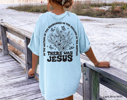 There Was Jesus Shirt | Floral Faith T-shirt, Christian Mom Gift, Religious Gift, Bible Verse Tee, Jesus Love Sweater, Aesthetic Faith Tee