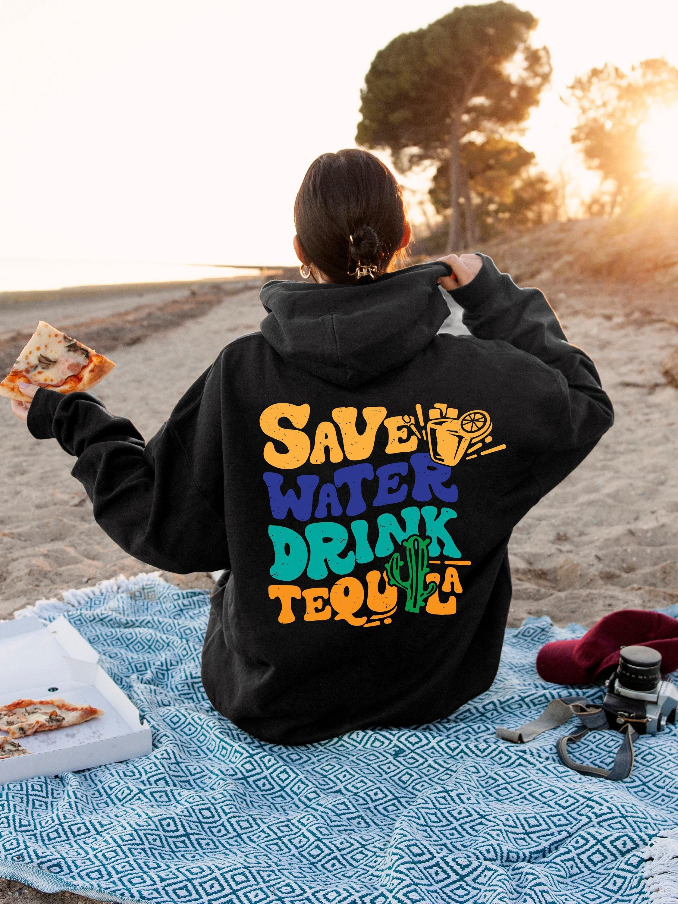 Save Water Drink Tequila Hoodie | Funny Drinking Tee, Custom Birthday Gift, Personalized Gifts, Custom Text Shirt, Custom Quote Shirt