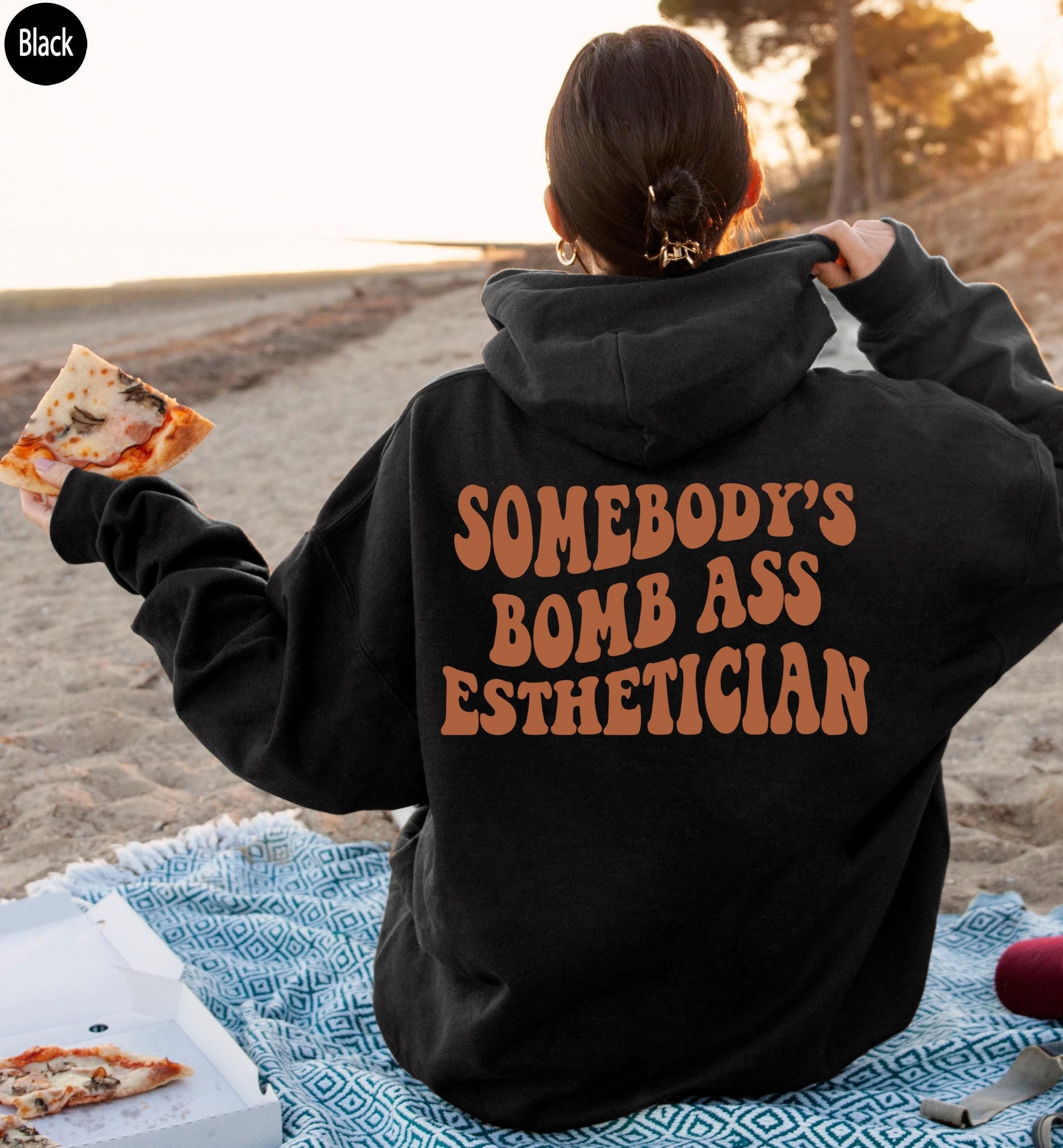 Somebody's Bombass Esthetician Sweatshirt | Women's Esthetician Shirt, Plastic Surgeon Gift, Cosmetologist Gifts, New Esthetician Gift