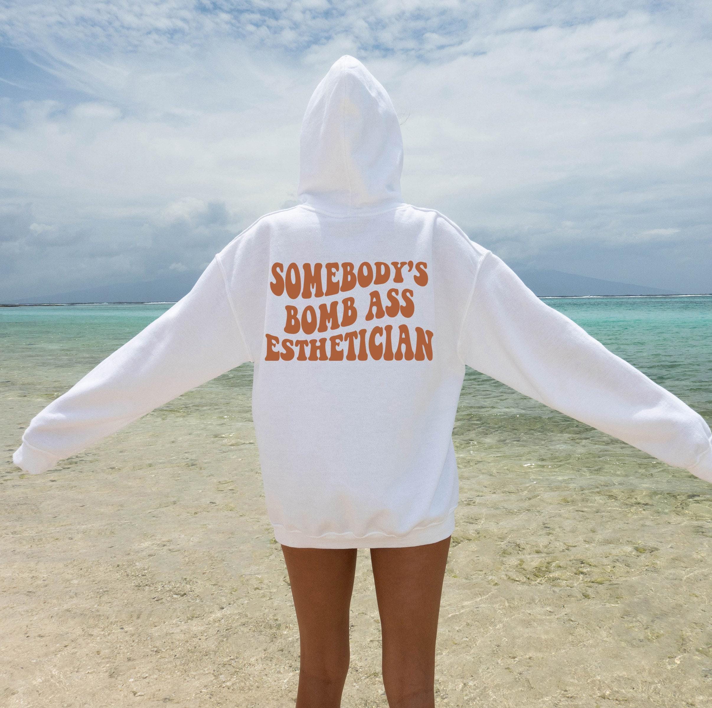 Somebody's Bombass Esthetician Sweatshirt | Women's Esthetician Shirt, Plastic Surgeon Gift, Cosmetologist Gifts, New Esthetician Gift