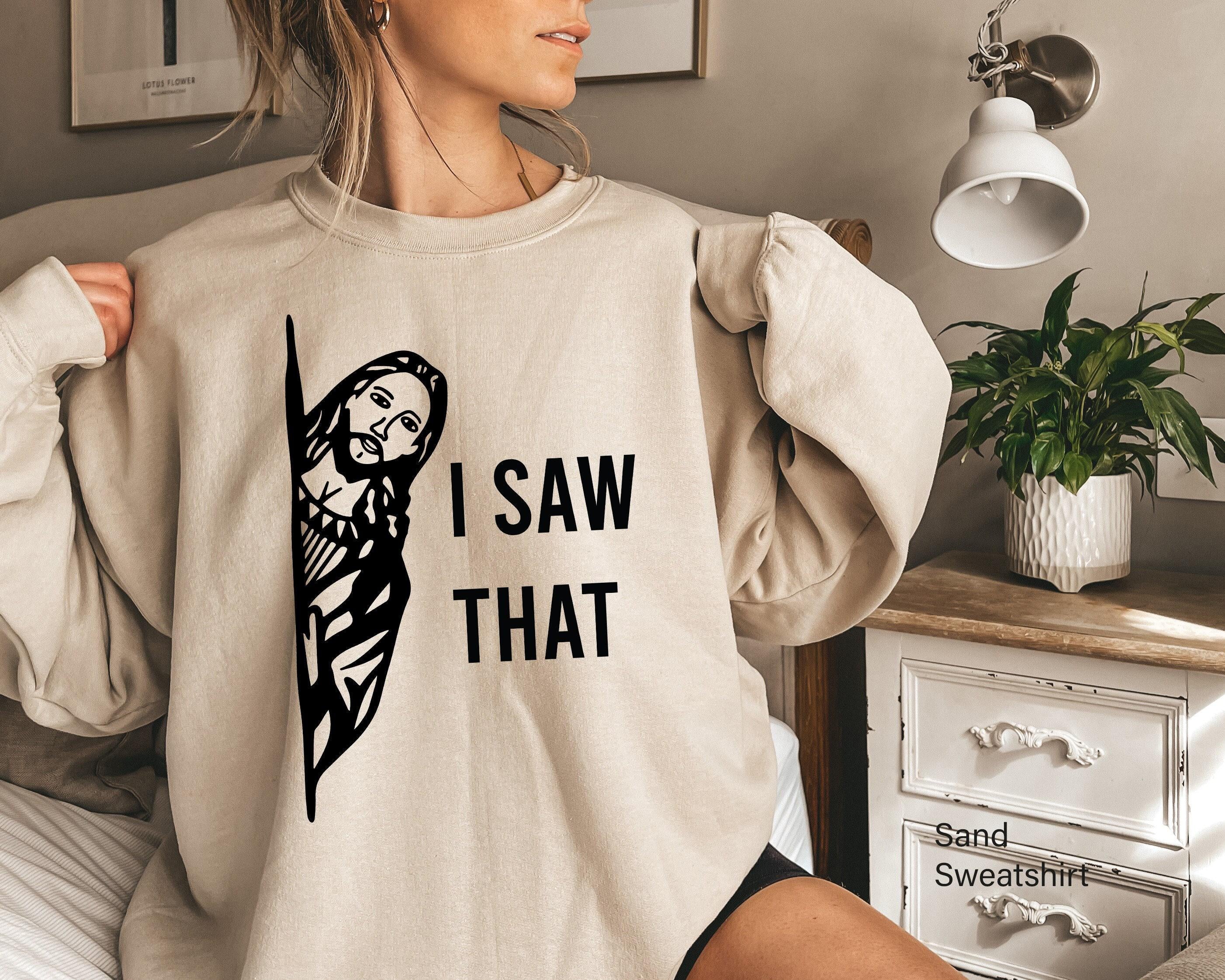 I Saw That Jesus Shirt | Religious Gifts For Women, Catholic Gifts, Gifts For Christians, Funny Christian Tees, Cute Faith Hoodie