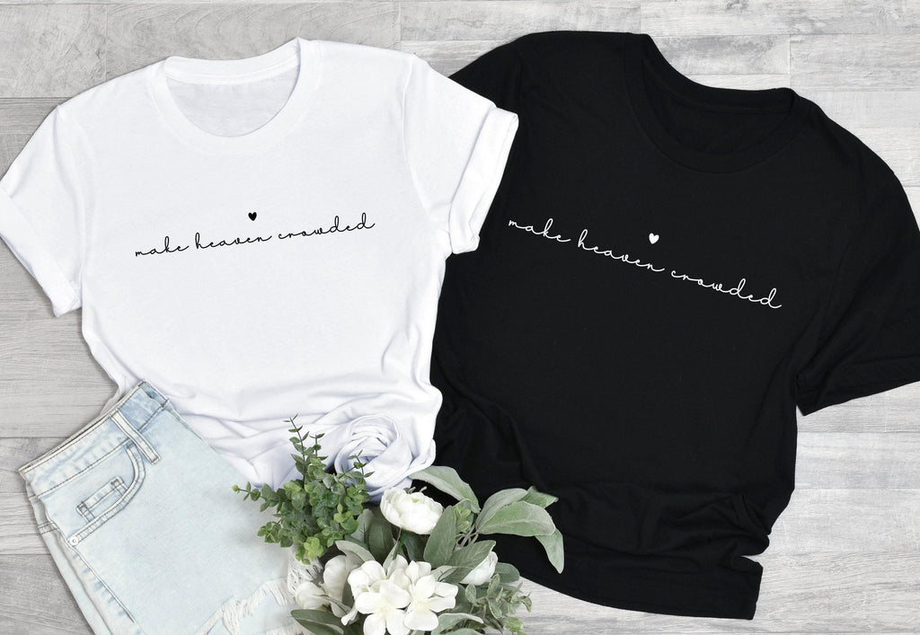 Make Heaven Crowded Shirt | Religious Gifts For Women, Bible Verse Shirt, Faith Sweatshirt, Christian Hoodie, Scripture Sweater, Shirts
