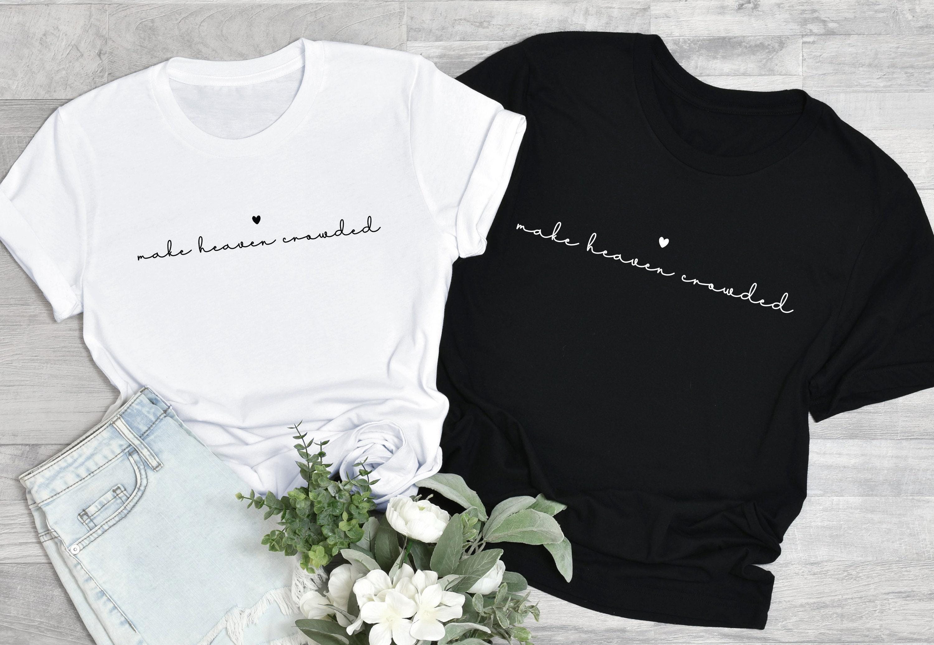 Make Heaven Crowded Shirt | Religious Gifts For Women, Bible Verse Shirt, Faith Sweatshirt, Christian Hoodie, Scripture 