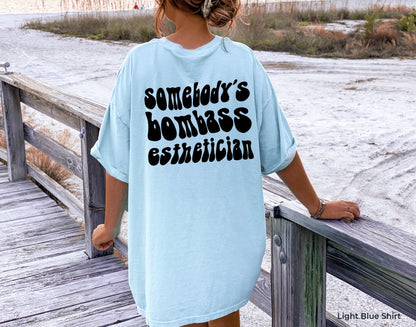 Somebody's Bombass Esthetician Sweatshirt | Cute Skinfluencer Shirt, Gift For Lash Tech, Cosmetologist Gifts, New Esthetician Gift, Ass Bomb