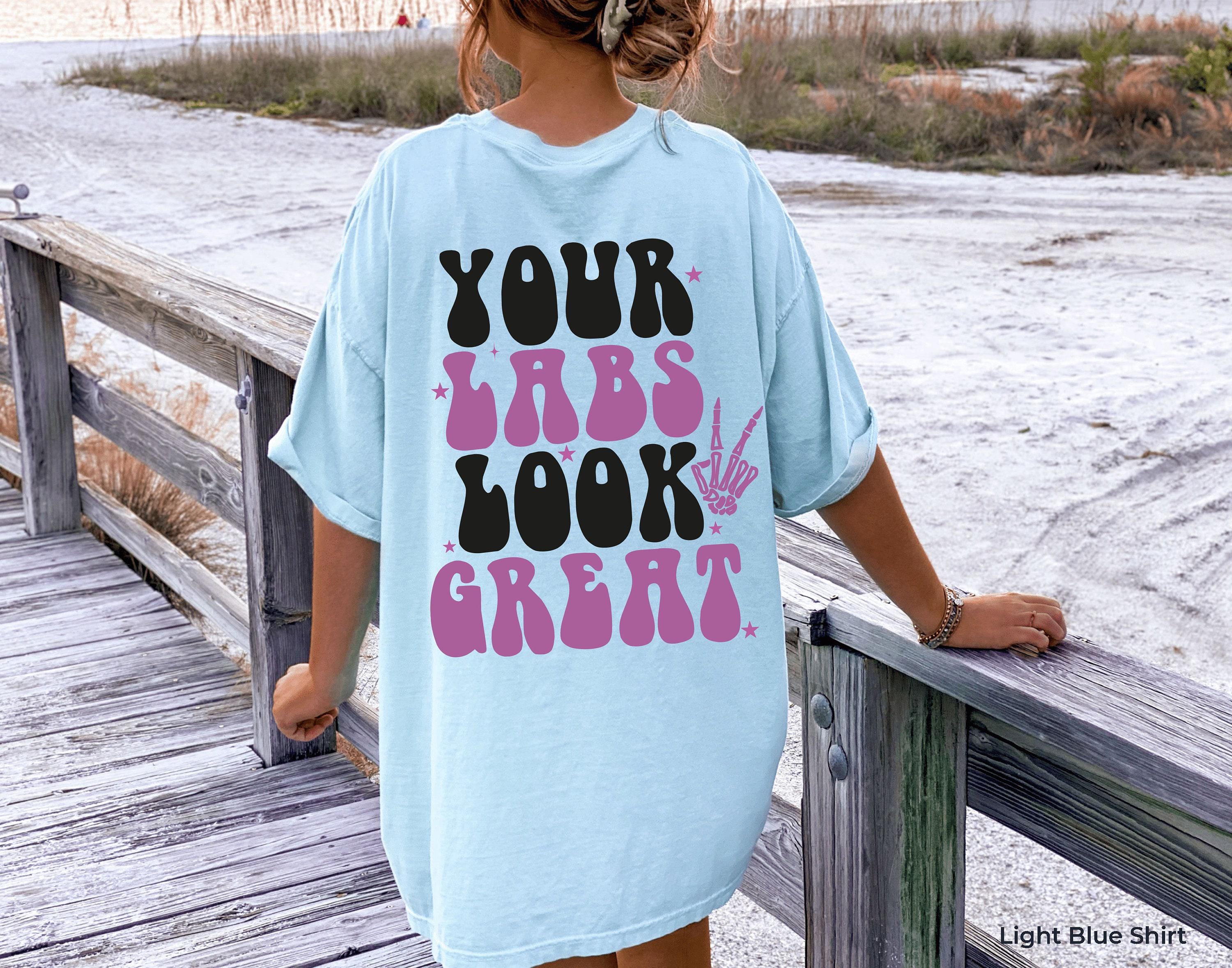 Your Labs Look Great Hoodie, Sarcastic Chronic Illness Shirt, Funny Spoonie Sweatshirt, Chronic Pain Sweater, Illness Wa
