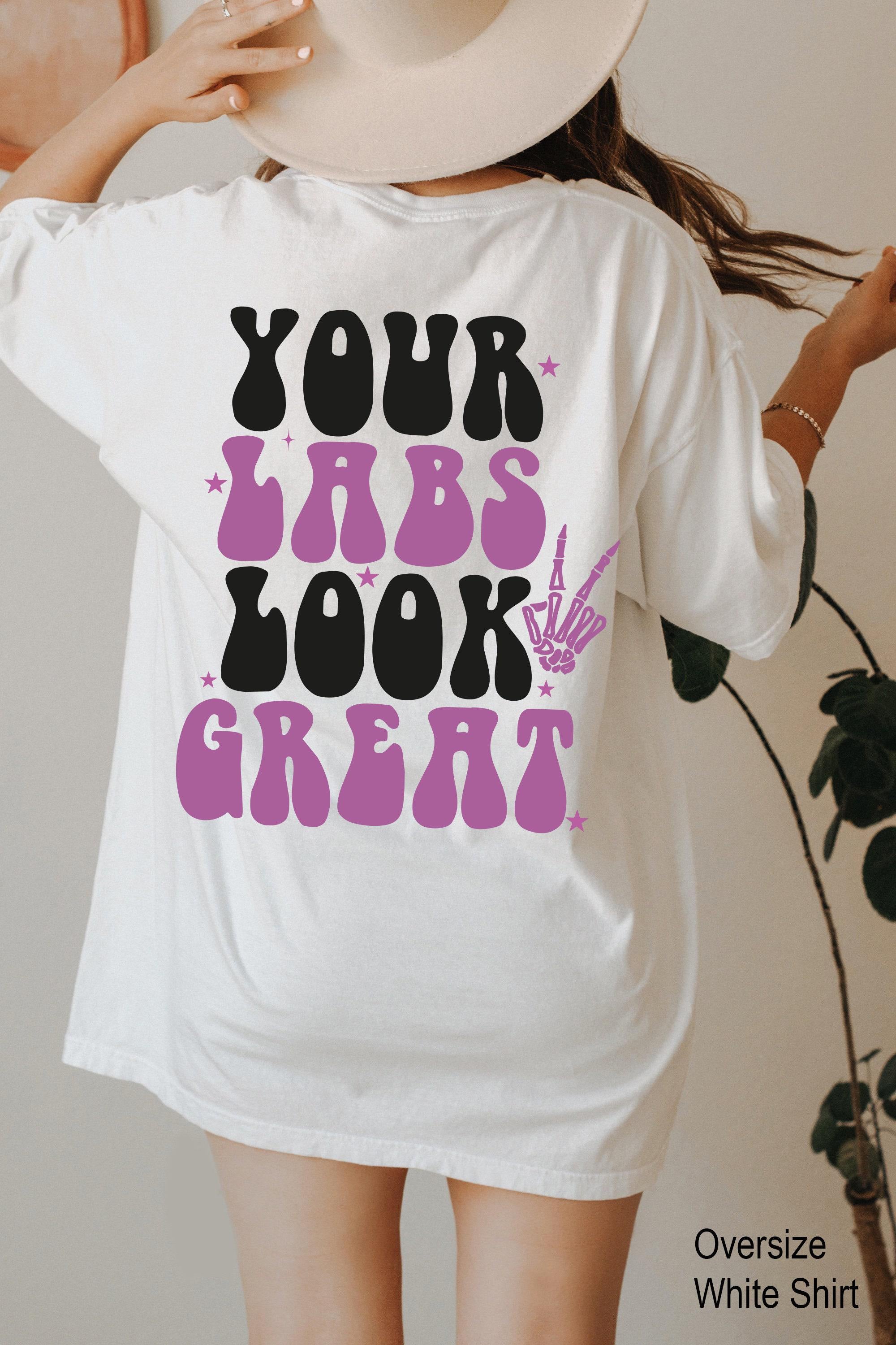 Your Labs Look Great Hoodie, Sarcastic Chronic Illness Shirt, Funny Spoonie Sweatshirt, Chronic Pain Sweater, Illness Wa