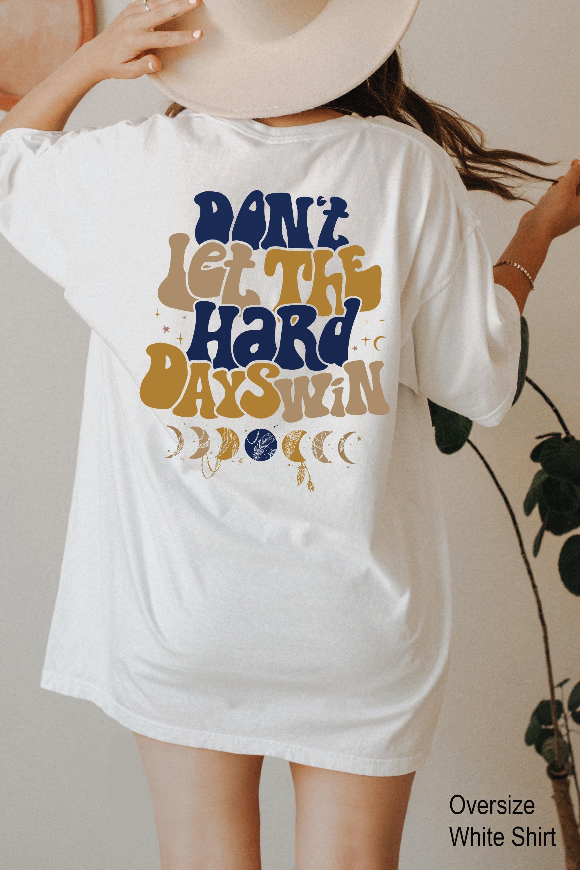 Don't Let The Hard Days Win Sweatshirt | Positive Shirt, Aesthetic Hoodie, Motivational Quotes Shirt, Trendy Gifts For H