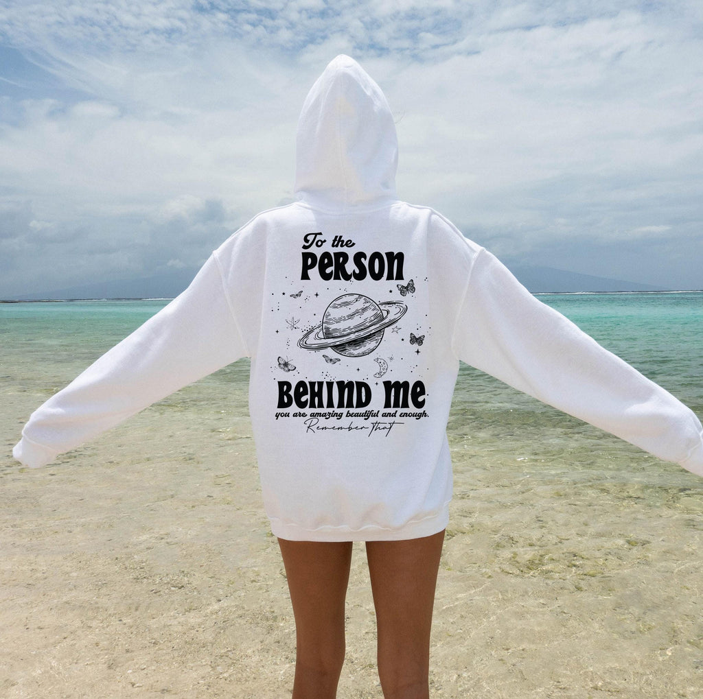 Dear Person Behind Me Hoodie | Aesthetic Sweatshirt, Trendy Positive Hoodie, Mental Health Shirt, Inspirational Quotes Tshirt