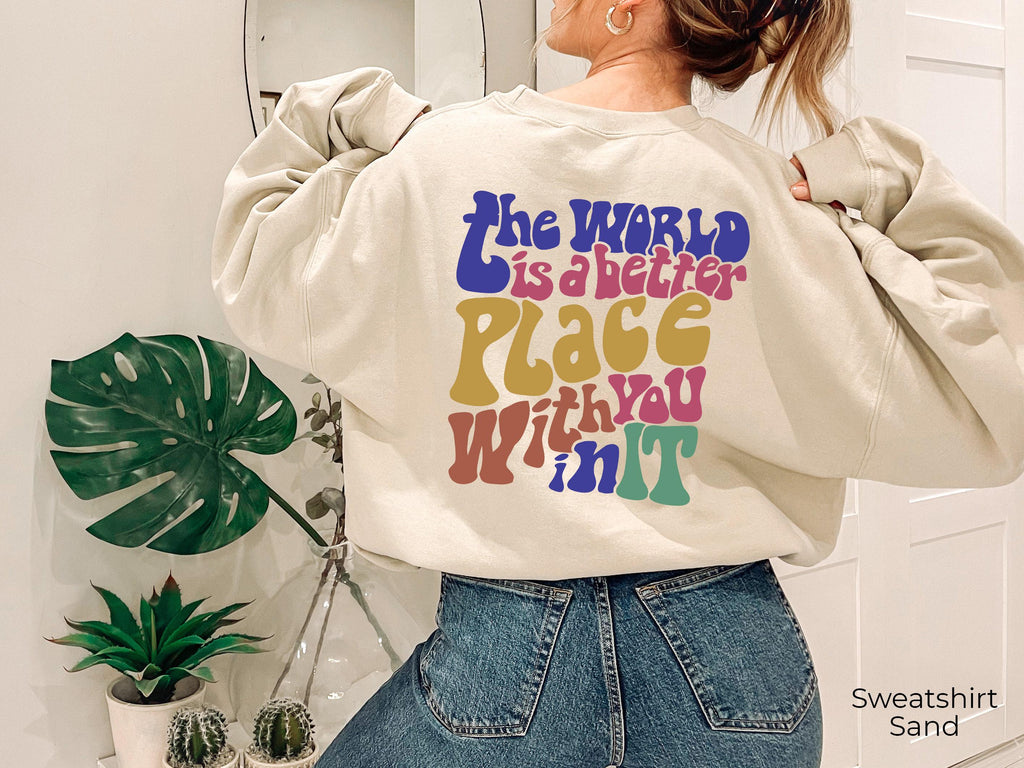 The World Is A Better Place With You In It Hoodie | Aesthetic Sweatshirt, Positive Quotes Shirt, Trendy Tumblr Hoodie, VSCO Hoodie