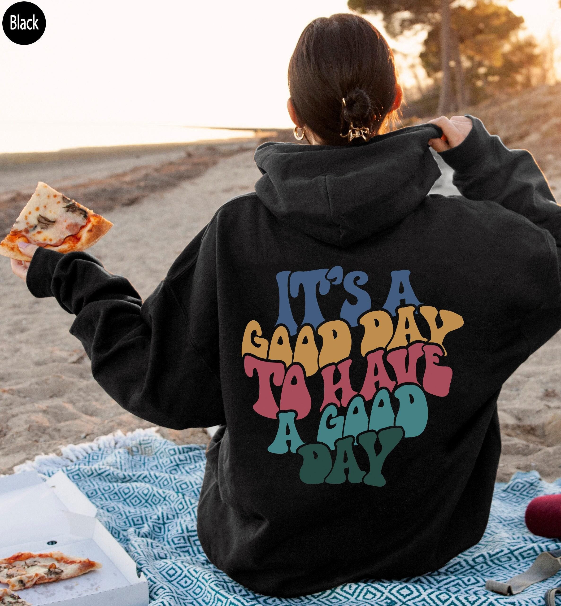It's A Good Day To Have A Good Day Hoodie | Aesthetic Sweatshirt, Trendy Cool Hoodie For Family Member, Positive Quotes 