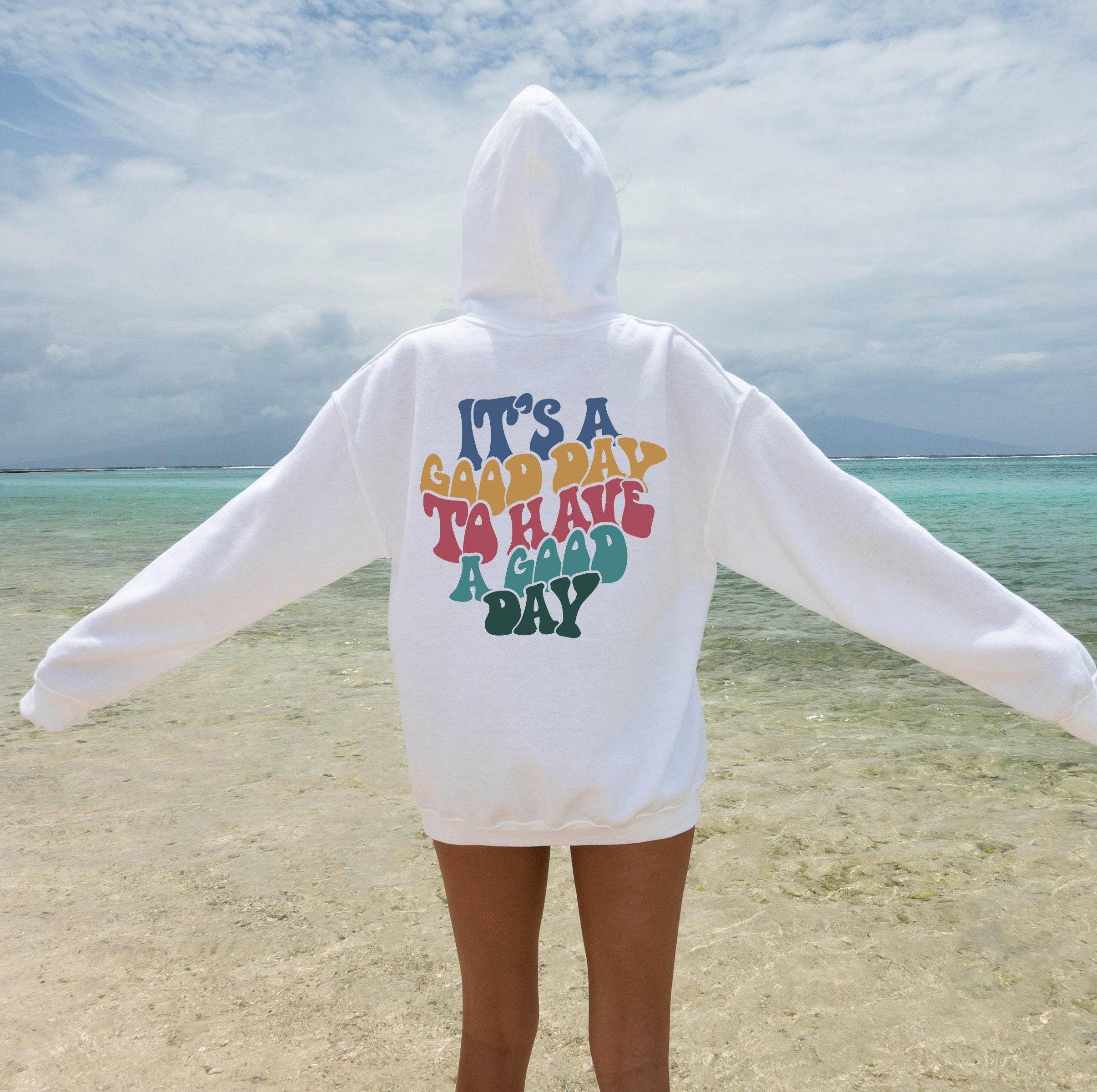 It's A Good Day To Have A Good Day Hoodie | Aesthetic Sweatshirt, Trendy Cool Hoodie For Family Member, Positive Quotes 