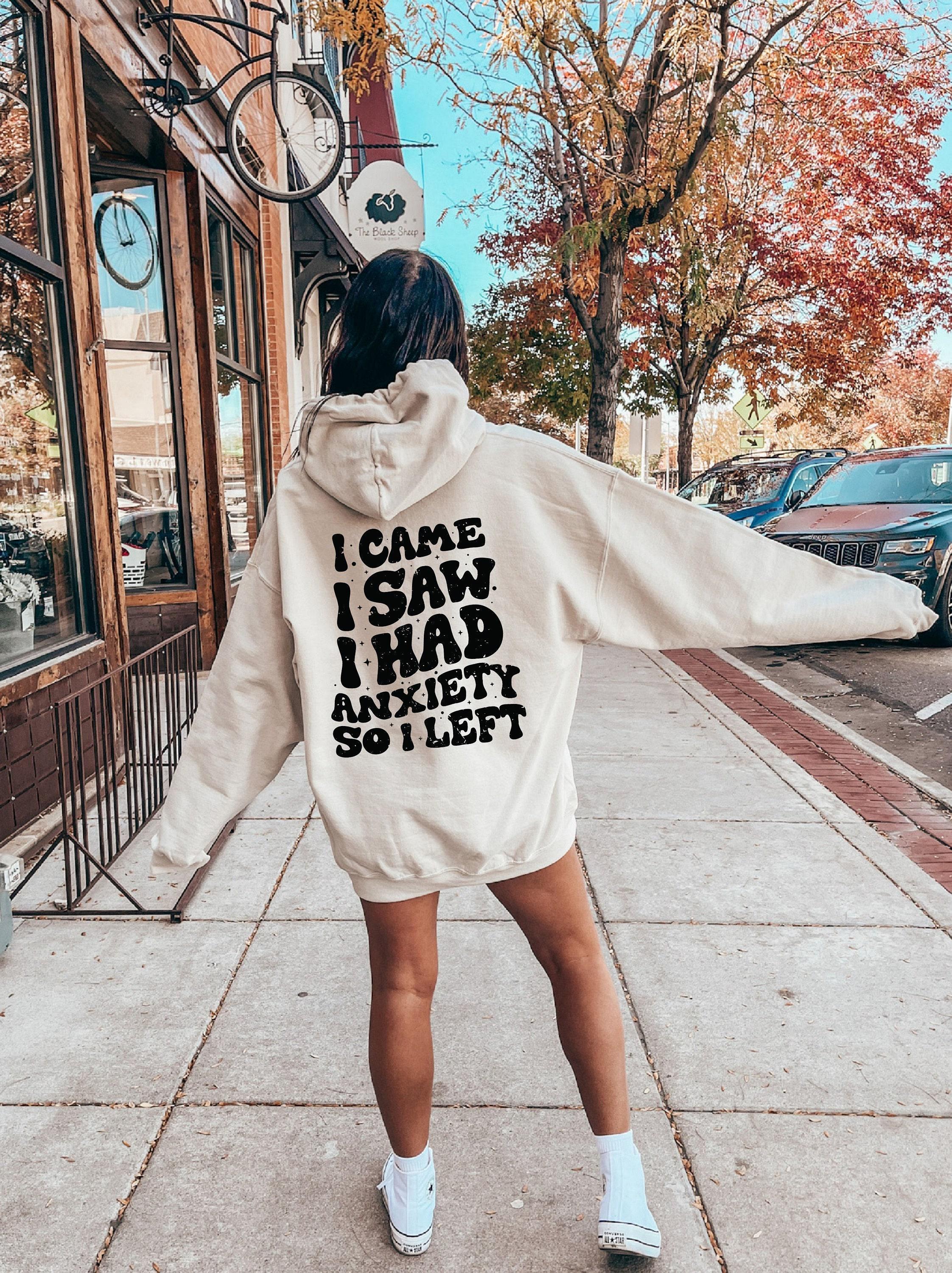 I Came I Saw I Had Anxiety So I Left Hoodie | Funny Anxiety Sweatshirt, ADHD Awareness Shirt, Sarcastic Shirt, Introvert