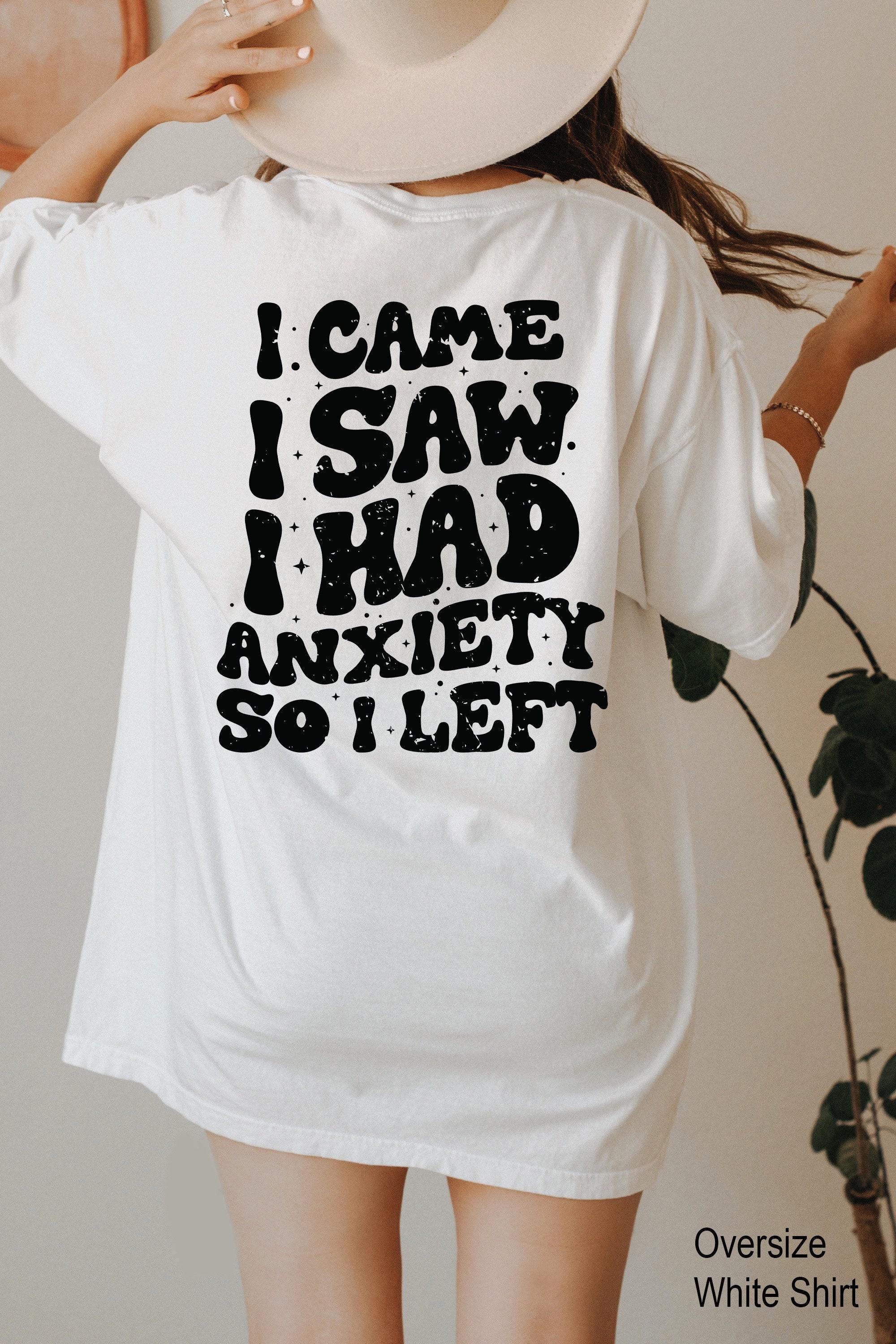 I Came I Saw I Had Anxiety So I Left Hoodie | Funny Anxiety Sweatshirt, ADHD Awareness Shirt, Sarcastic Shirt, Introvert