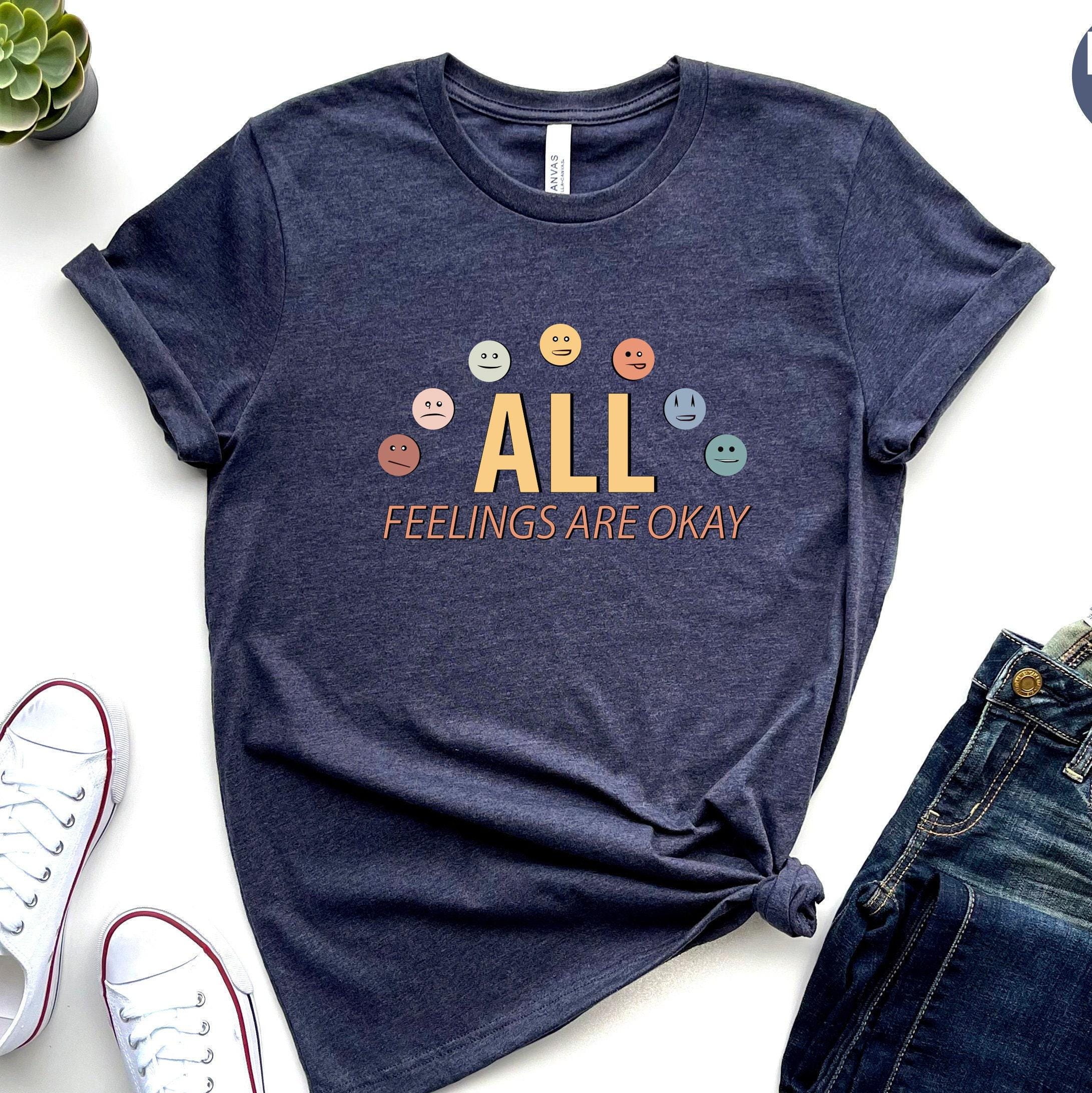 All Feelings Are Okay Shirt | Mental Health Shirt, Counselor Shirt, Psychology Shirt, Therapy Shirt, Motivational Gifts for Teachers