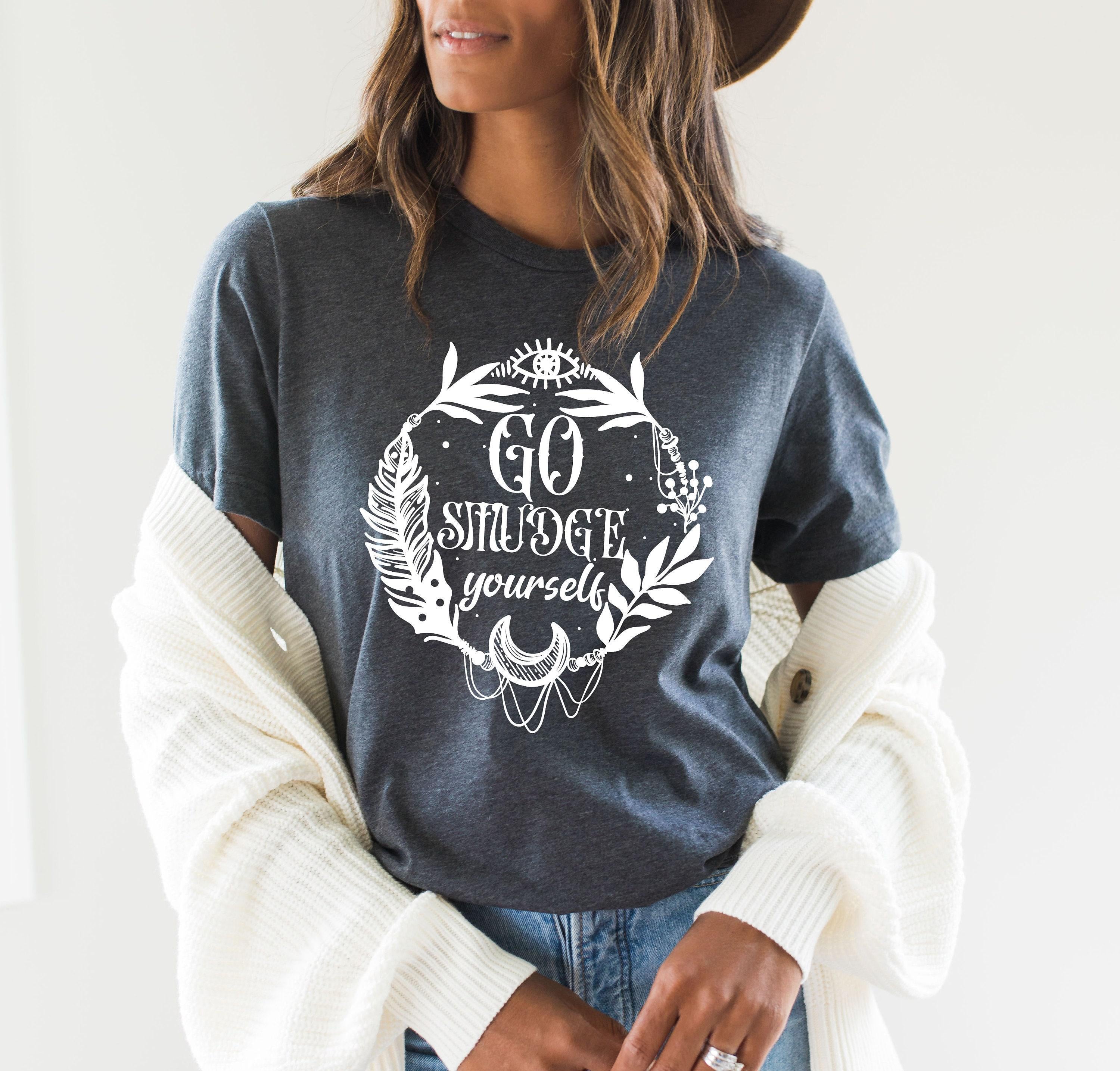 Go Smudge Yourself Sweatshirt | Sage Sweatshirt, Witchy Sweatshirt, Spiritual Sweatshirt, Smudge Sweatshirt, Boho shirts, Yoga apparel
