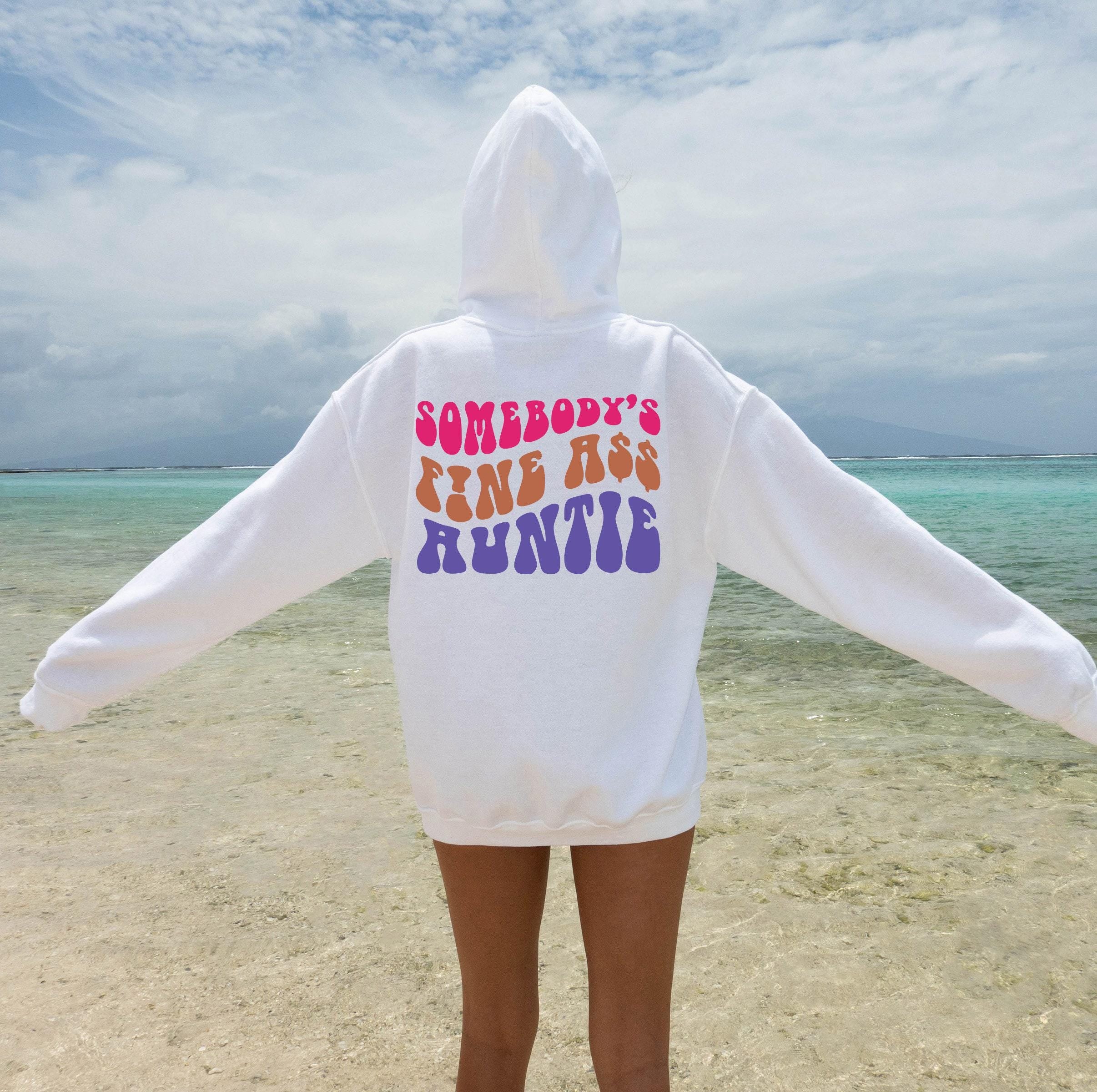 Somebody's Fine Ass Auntie Hoodie, Funny Auntie Sweatshirt, Funny Shirt For Aunt, Sister Gift From Sister, Pregnancy Ann