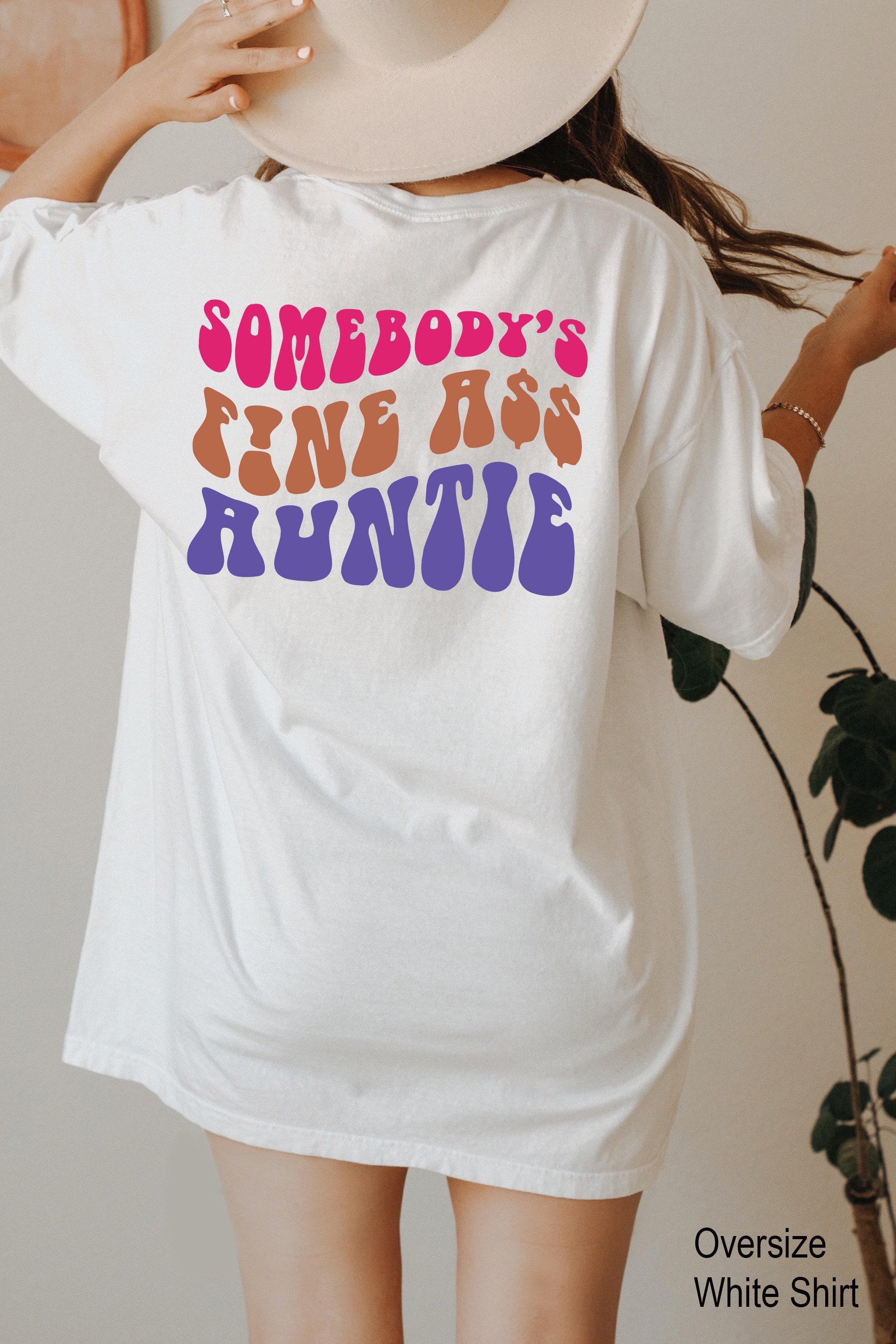 Somebody's Fine Ass Auntie Hoodie, Funny Auntie Sweatshirt, Funny Shirt For Aunt, Sister Gift From Sister, Pregnancy Announcement Tee