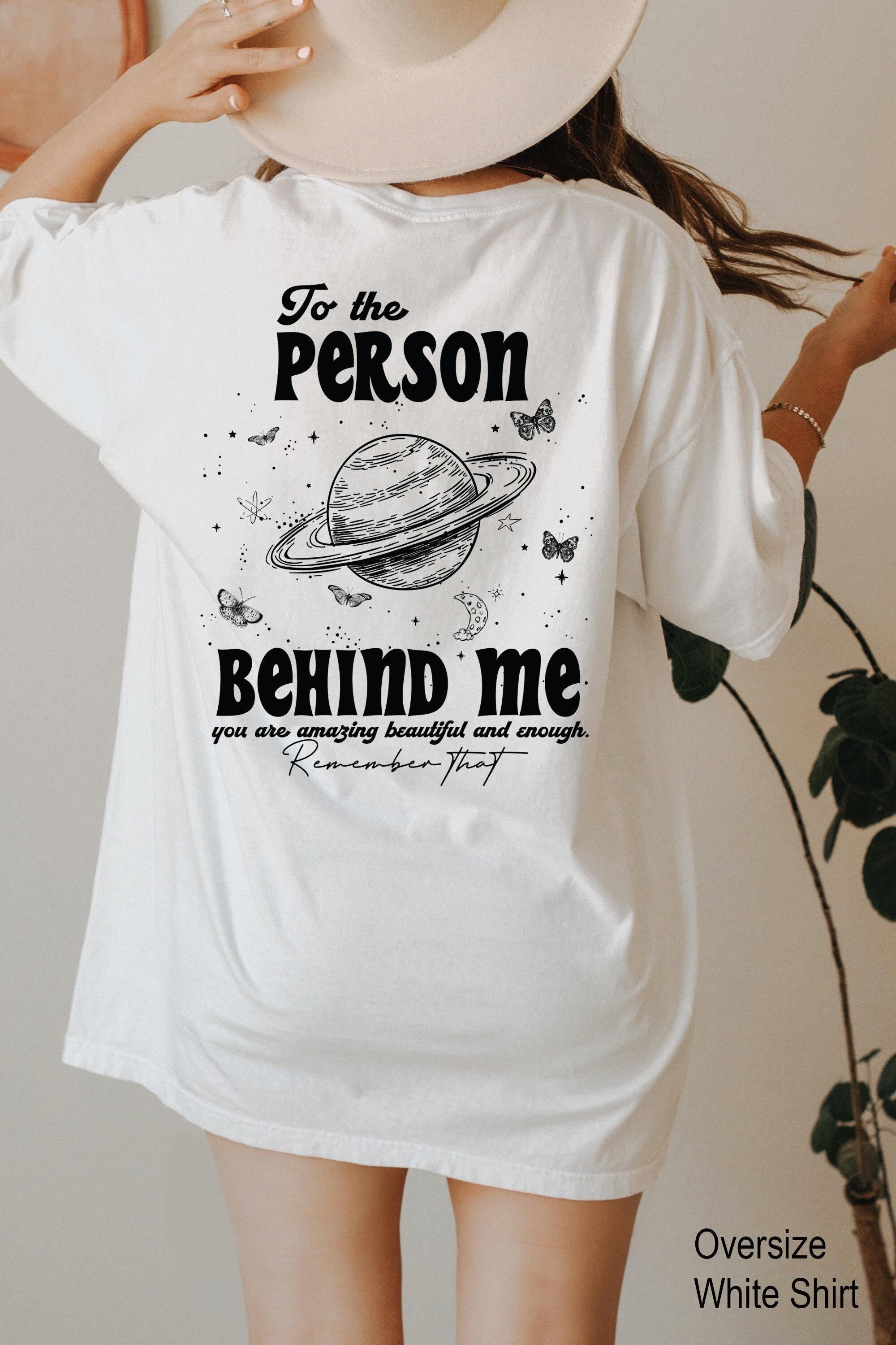 Dear Person Behind Me Tshirt, Women's Aesthetic Shirt, Trendy Positive Hoodie, Mental Health Shirt, Inspirational Quotes
