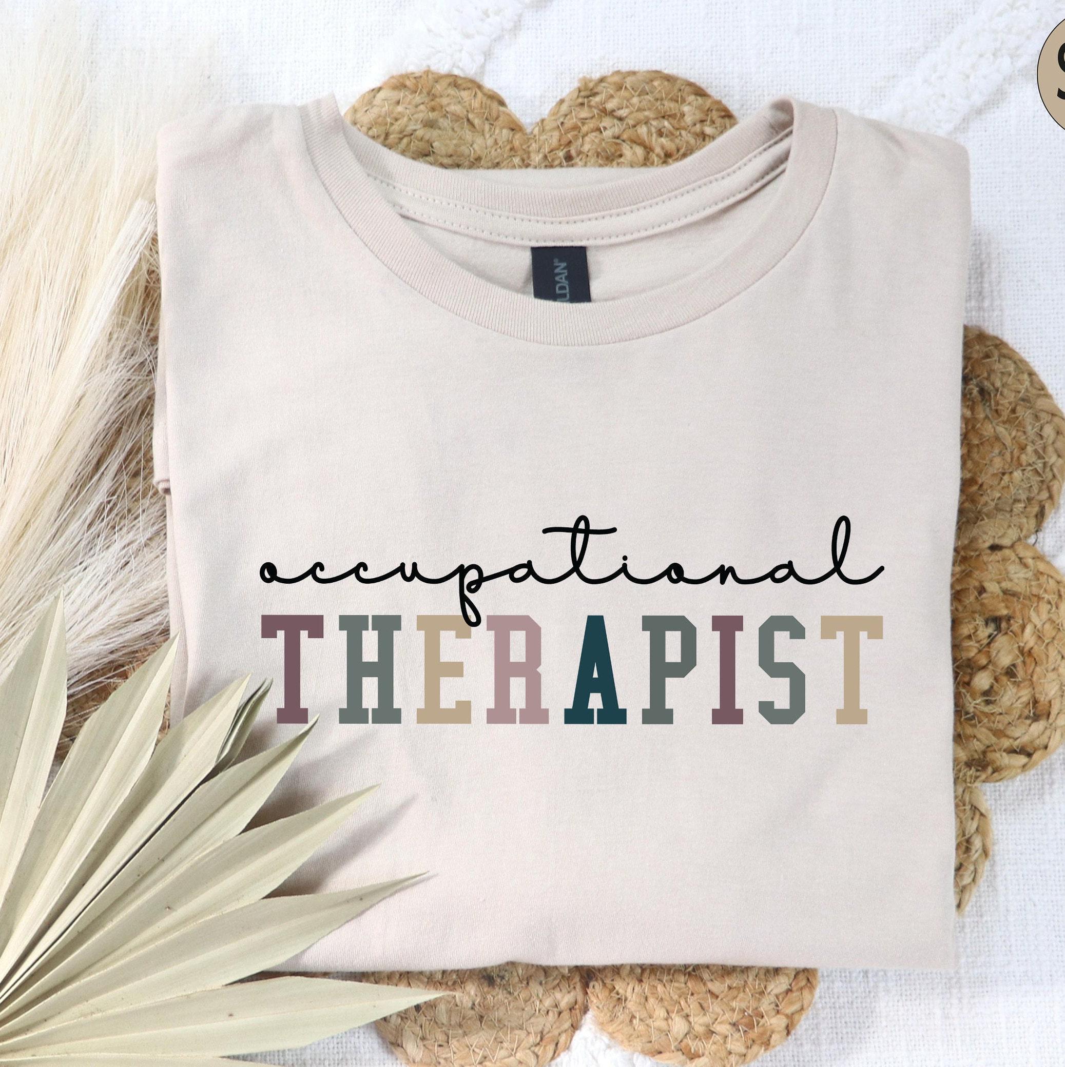 Occupational Therapy Sweatshirt, Occupational Therapist Shirt, Therapist Shirt, OT Shirt, Therapist Gifts, Occupational Therapy Gifts