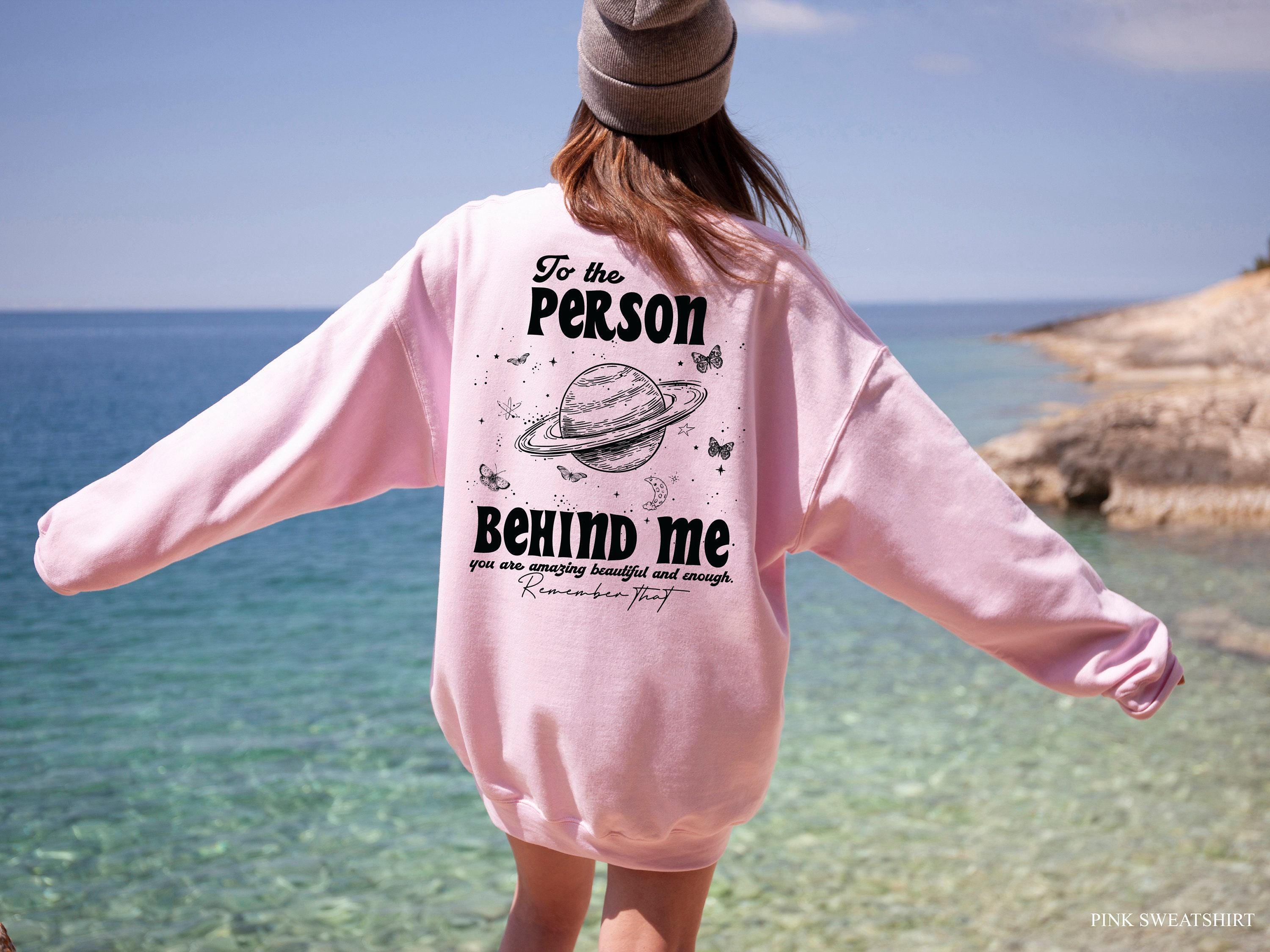 Dear Person Behind Me Tshirt, Women's Aesthetic Shirt, Trendy Positive Hoodie, Mental Health Shirt, Inspirational Quotes