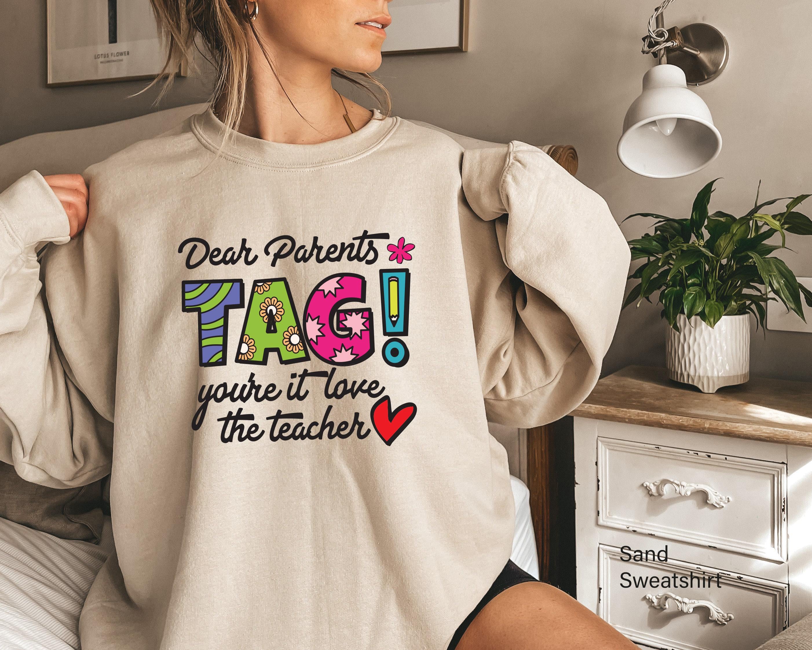 Dear Parents Tag You're It Love The Teachers Shirt, Back To School Hoodie For Women, Minimalist Teacher Apparel, Gift Fo