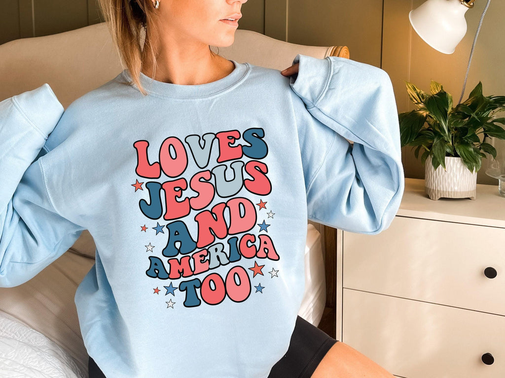 Loves Jesus And America Too Sweatshirt | 4th Of July Shirt, Christian Patriotic Hoodie, Funny USA Tee, Independence Day, Memorial Day Gift