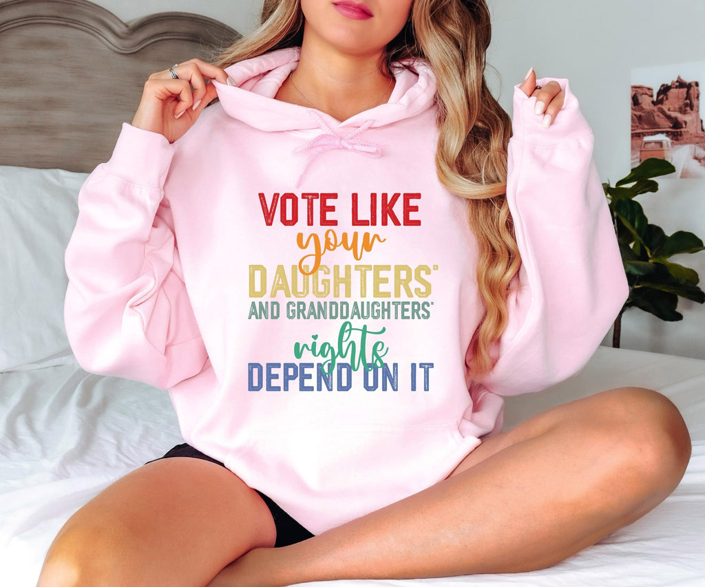 Vote Like Your Daughter’s Rights Depend On It Sweatshirt, Womens Rights Hoodie, Funny Election T-Shirt, Trendy Rights Advocate Gift