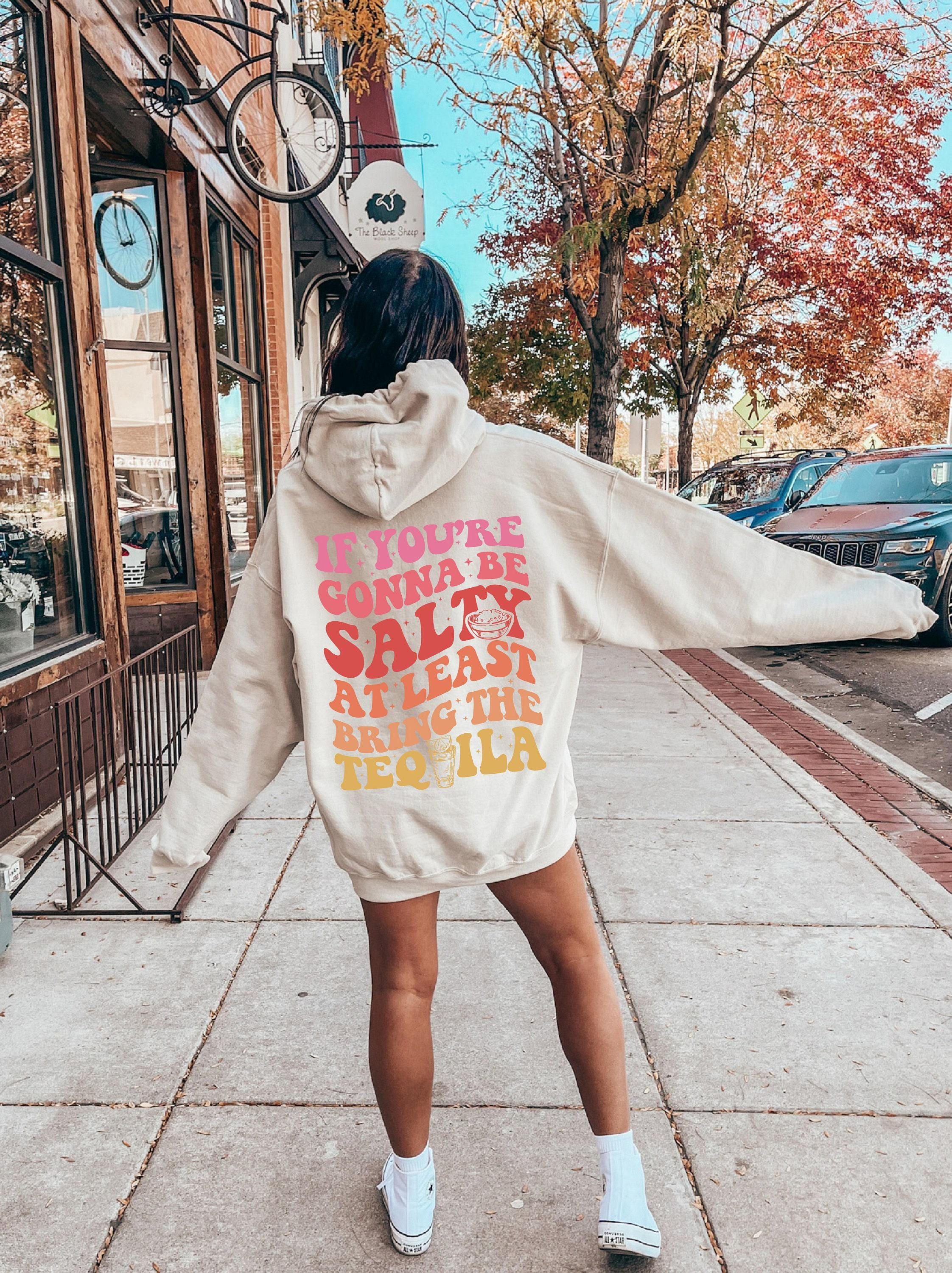 If You're Gonna Be Salty At Least Bring The Tequila Hoodie, Drinking Sweatshirt For Women, Drinks Shirt, Party Lover Gif