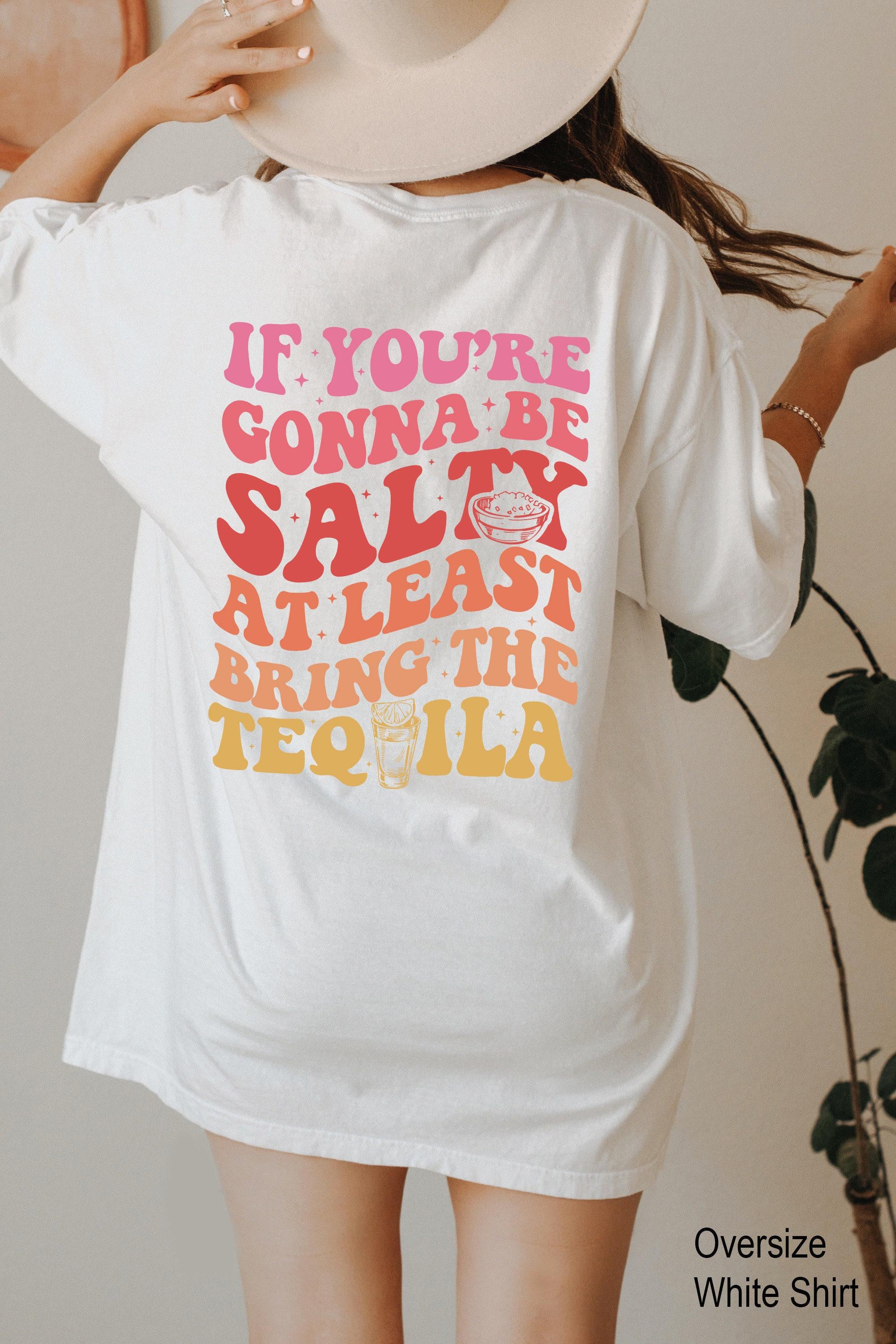 If You're Gonna Be Salty At Least Bring The Tequila Hoodie, Drinking Sweatshirt For Women, Drinks Shirt, Party Lover Gift, Party Shirt