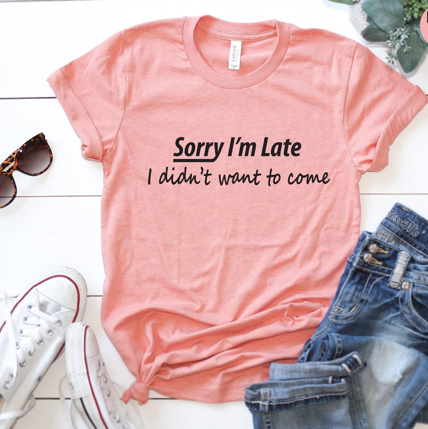 Sorry I'm Late I Didn't Want To Come Shirt | Funny Hoodie For Him, Best Friend Gifts, Gifts For Friends, Funny Gifts For Her, Men Sarcastic