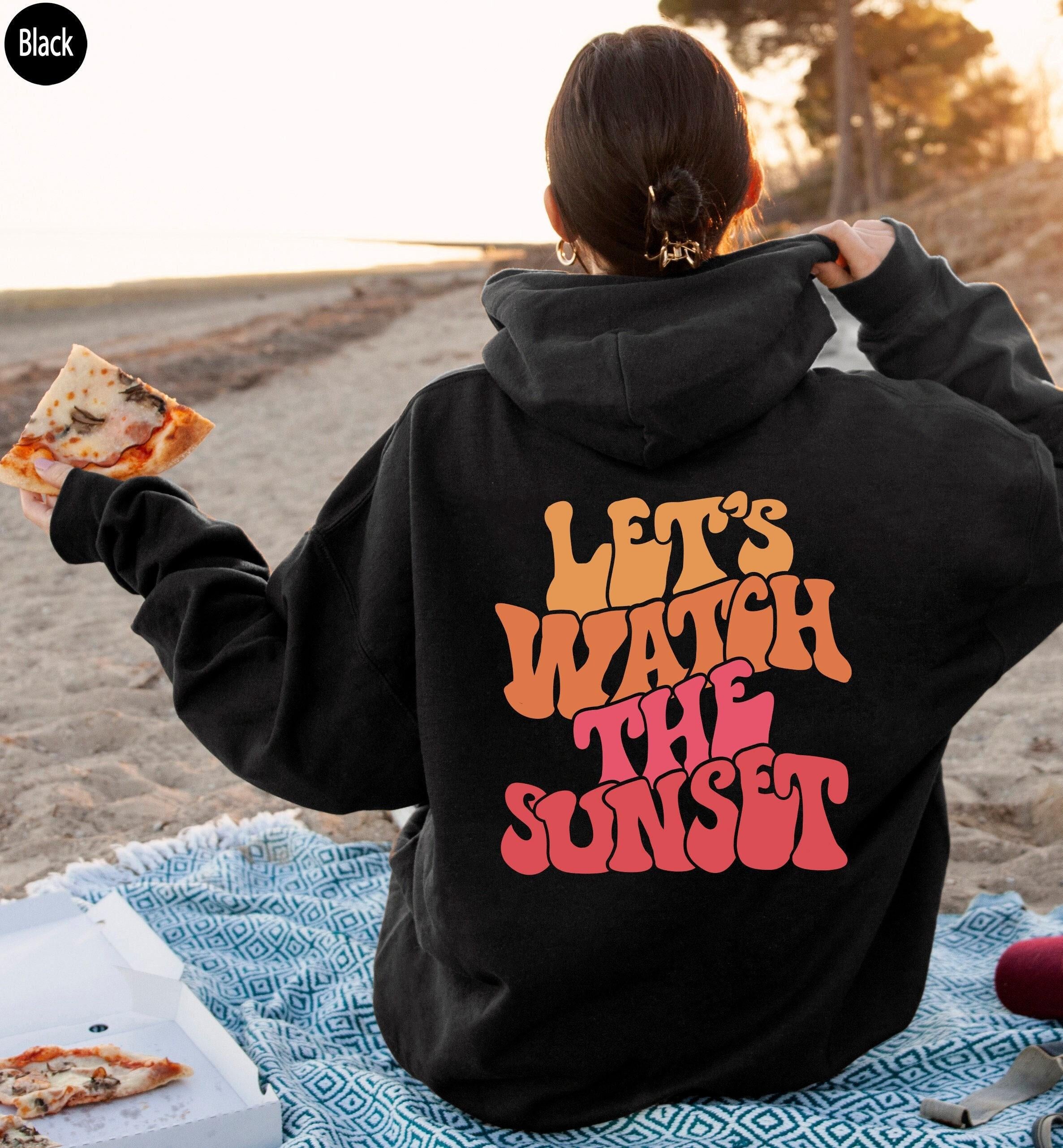 Let's Watch The Sunset Tshirt, Women's Aesthetic Shirt, Oversized Hoodie, Trendy Tumblr Hoodie For Teens, Cute Positive 