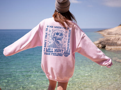 Don't Talk To Me When I'm Overstimulated I Will Hurt Your Feelings Hoodie, Hurt Your Feelings TShirt, Skeleton Sweater, Gift For BFF