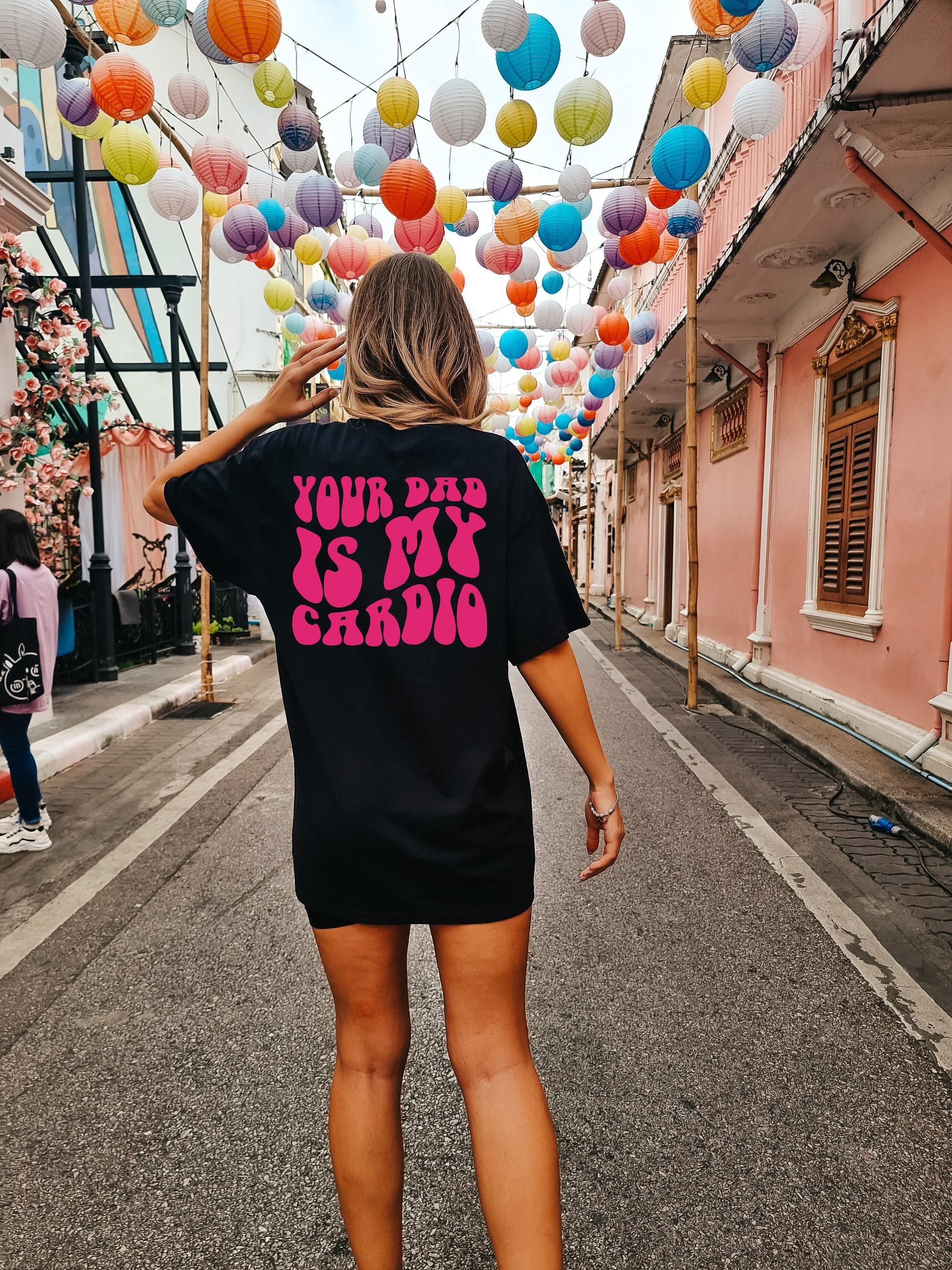 Your Dad Is My Cardio Hoodie, Women's Funny Sweatshirt, Sarcastic Shirt, Girl's  Hoodie, Streetwear Hoodie, Cool Gifts for Girlfriend