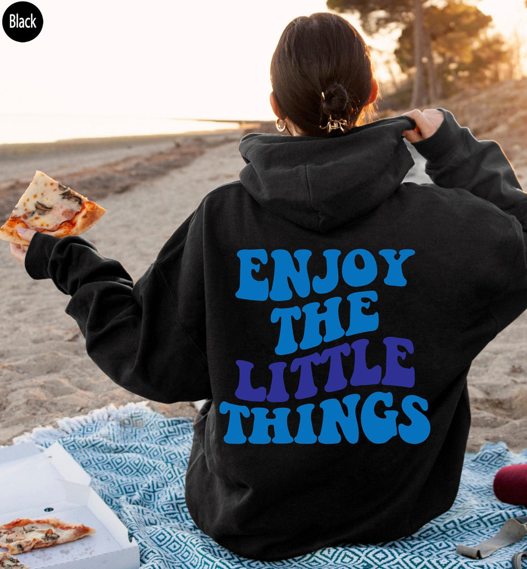 Enjoy The Little Things Hoodie, Women's Aesthetic Sweatshirt, Trendy Hoodie,  Girl Shirt, Inspirational Quotes Shirt, Positive Tee