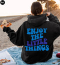 Enjoy The Little Things Hoodie, Women's Aesthetic Sweatshirt, Trendy Hoodie,  Girl Shirt, Inspirational Quotes Shirt, Positive Tee