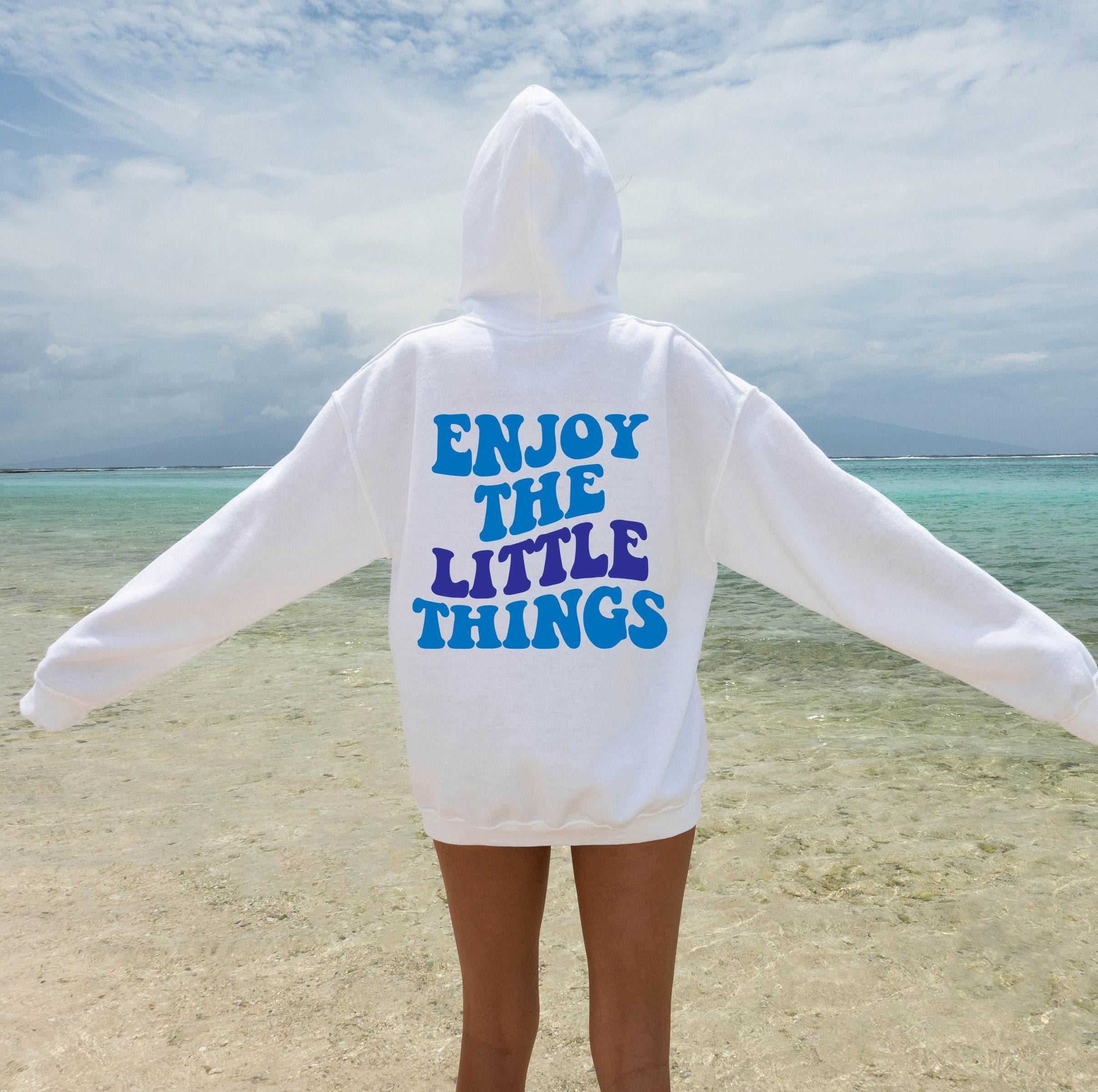 Enjoy The Little Things Hoodie, Women's Aesthetic Sweatshirt, Trendy Hoodie,  Girl Shirt, Inspirational Quotes Shirt, Positive Tee