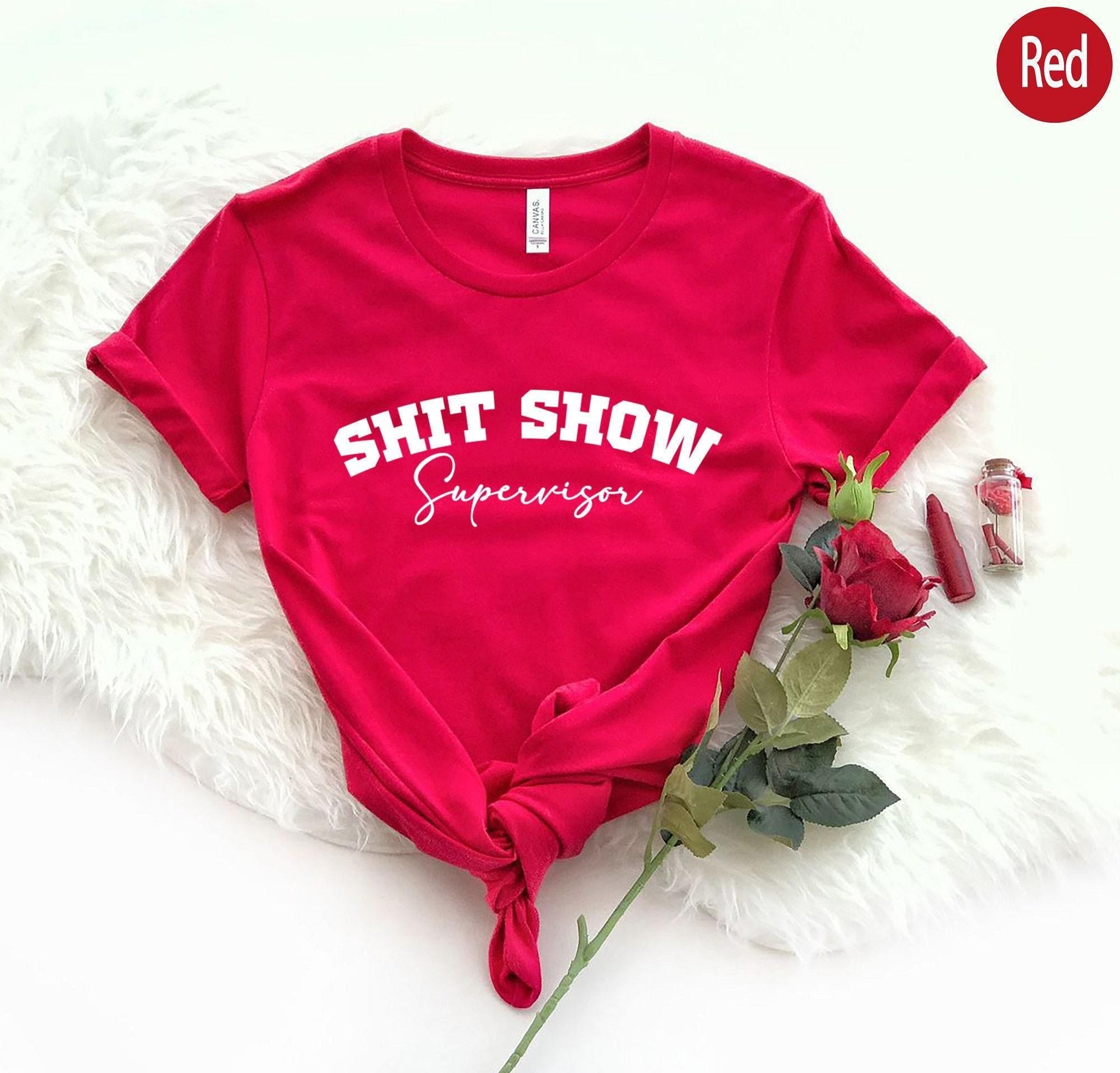 Shit Show Supervisor Shirt | Humorous Gifts For Women, Funny Coworker Gift, Gifts For Friends, Funny Mom Shirt, Hilariou