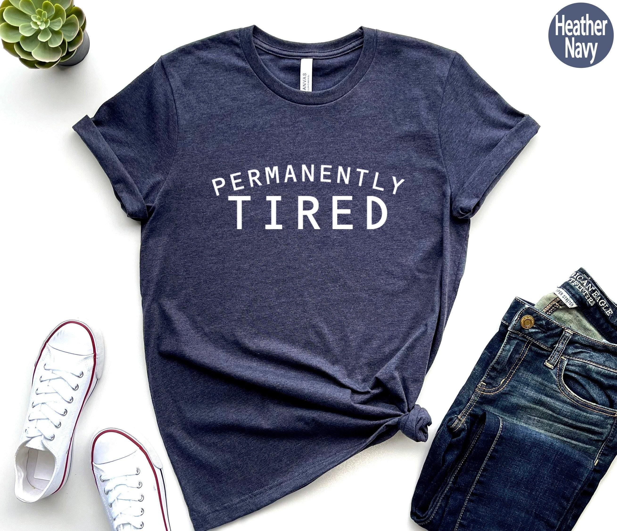 Permanently Tired Shirt, Lazy Sweatshirt, Funny Attitude Shirt, Always Tired Hoodie, Sleepy Shirt, Cute Christmas Gifts,